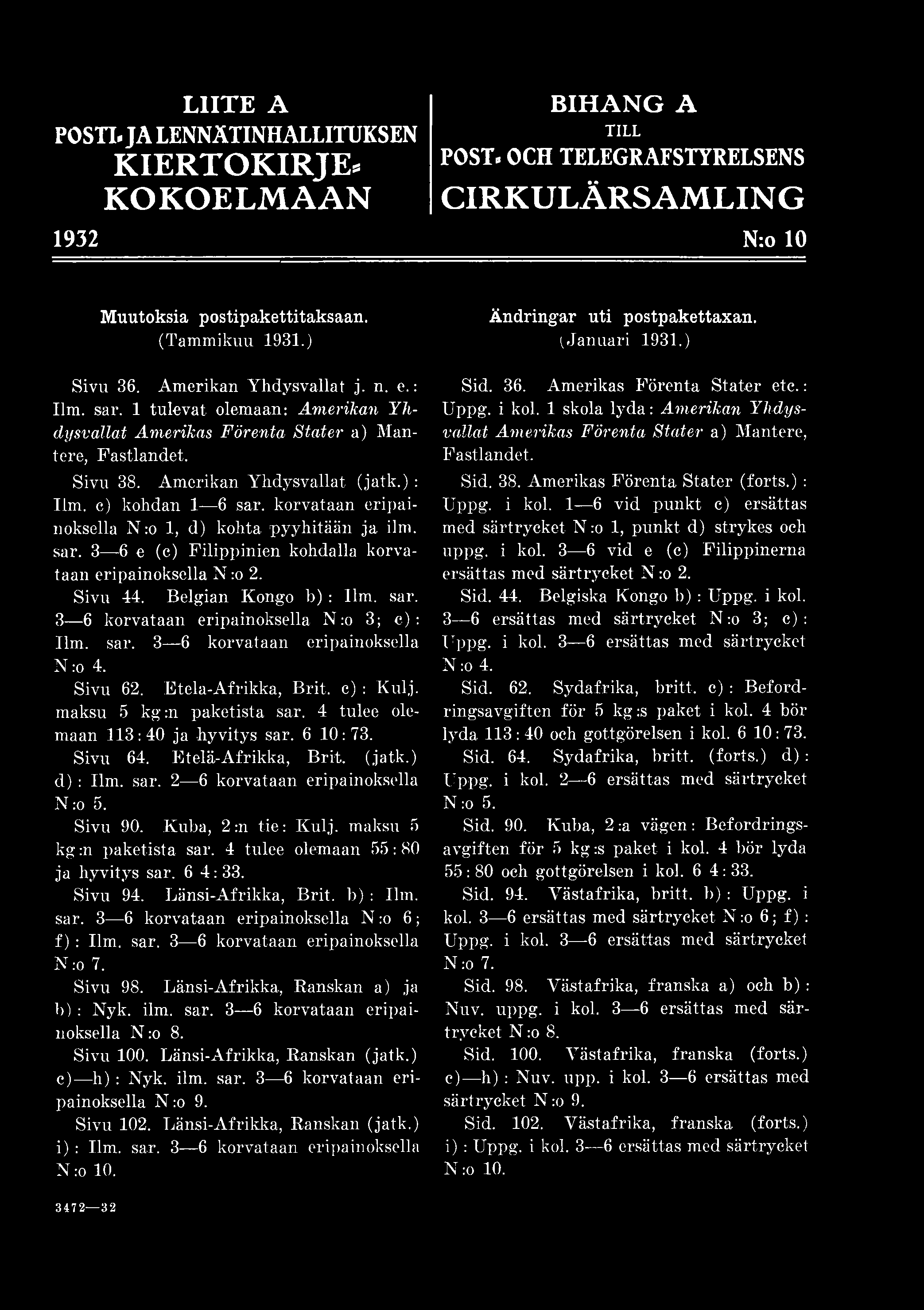 LIITE A POSTI. JA LENNÄTINHALLITUKSEN KIERTOKIRJE, KOKOELM AAN BIHANG A TILL POST. OCH TELEGRAFSTYRELSENS CIRKULÄRSAMLING 1932 N:o 10 Muutoksia postipakettitaksaan. (Tammikuu 1931.