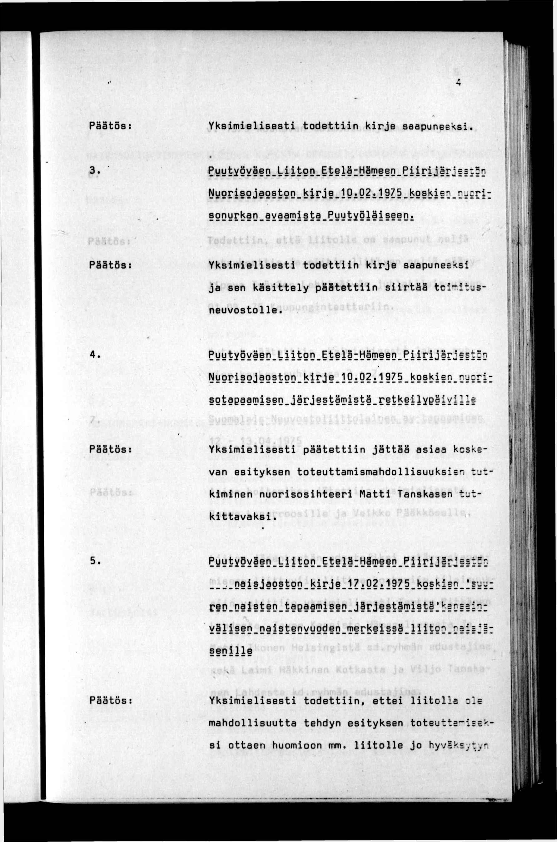 f M Yksmelsest todettn krje saapuneeks.? - 3. PyytyQV D.tton^Etelä;Hä^ «9Dyrls9D- y *!) t9-pyyty9l D Yksmelsest todettn krje saapuneeks ja sen kästtely päätettn srtää torrtusneuvostolle. f;! 4.