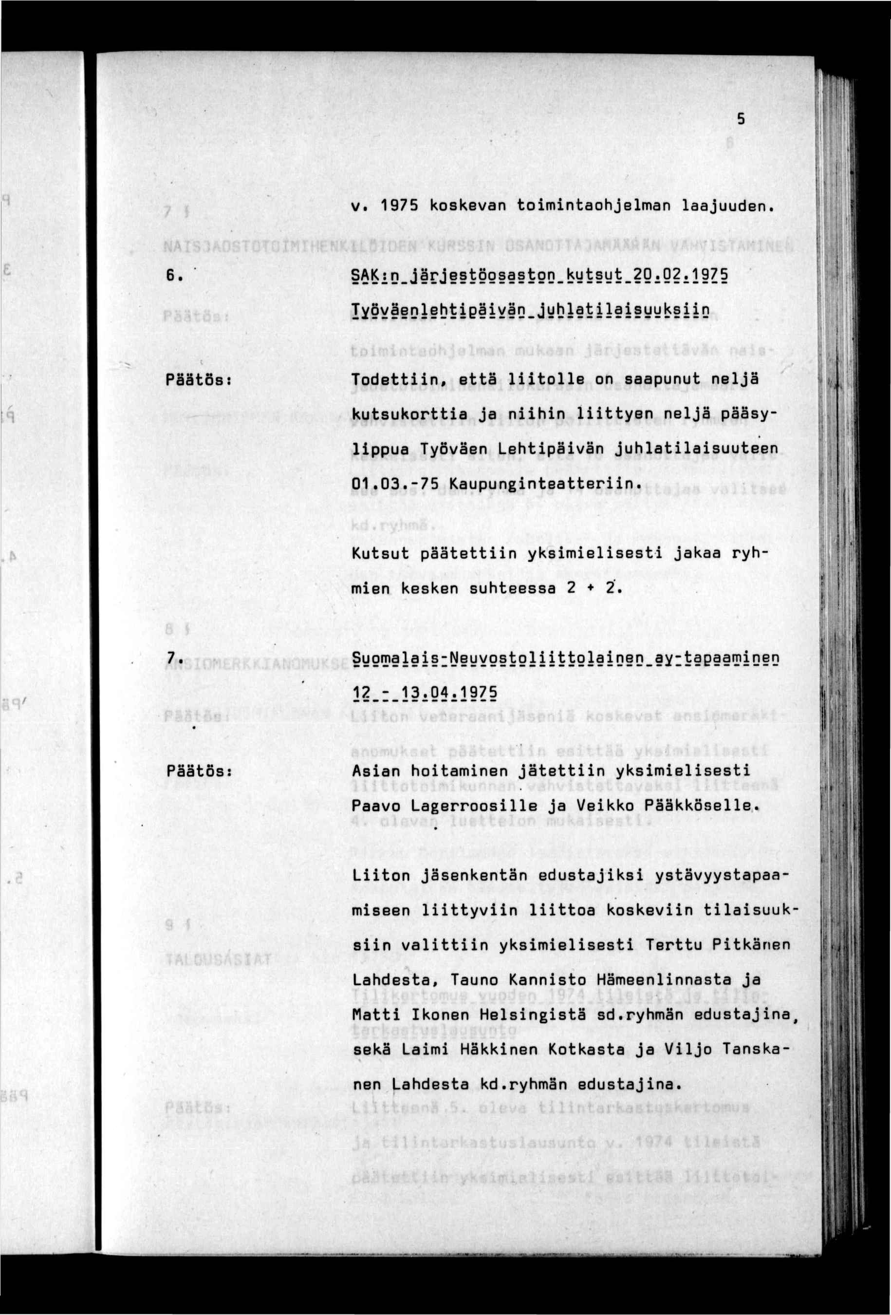 .-! Vt 1975 koskevan tomntaohjelman laajuuden. 6. SAK:n_järjestögsastgn^kut^ Työväen1ehtgavan^jyh^ PgätSs: Todettn, että ltolle on saapunut neljä t,, -.