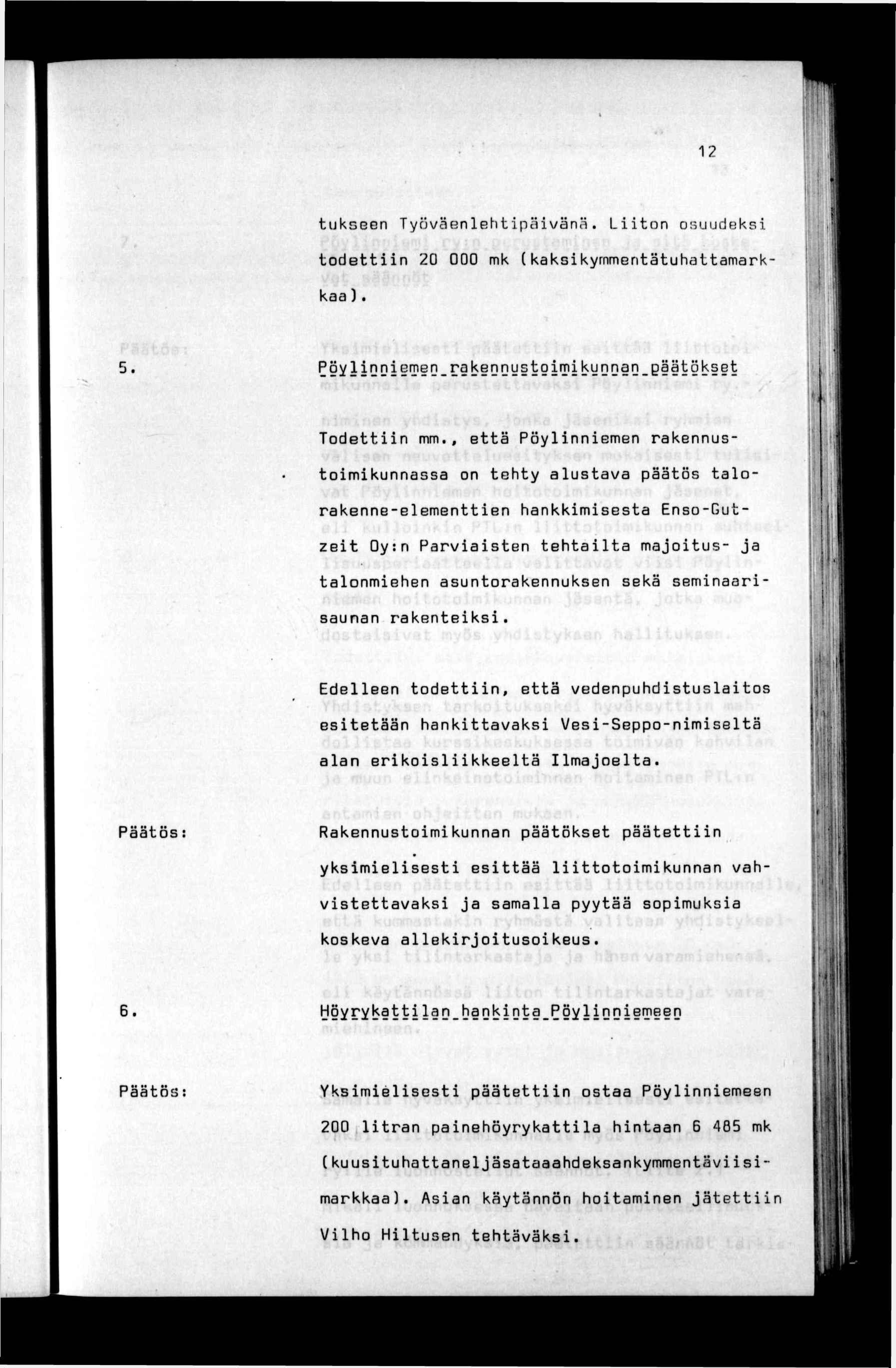 12 tukseen Työväenlehtpävänä. Lton osuudeks todettn 20 000 mk (kakskyrnmentätuhattamarkkaa). 5. PQyGDSTöQ-TQlSöDGystQ^r!5yDD G.B tgkset 1 Todettn mm.