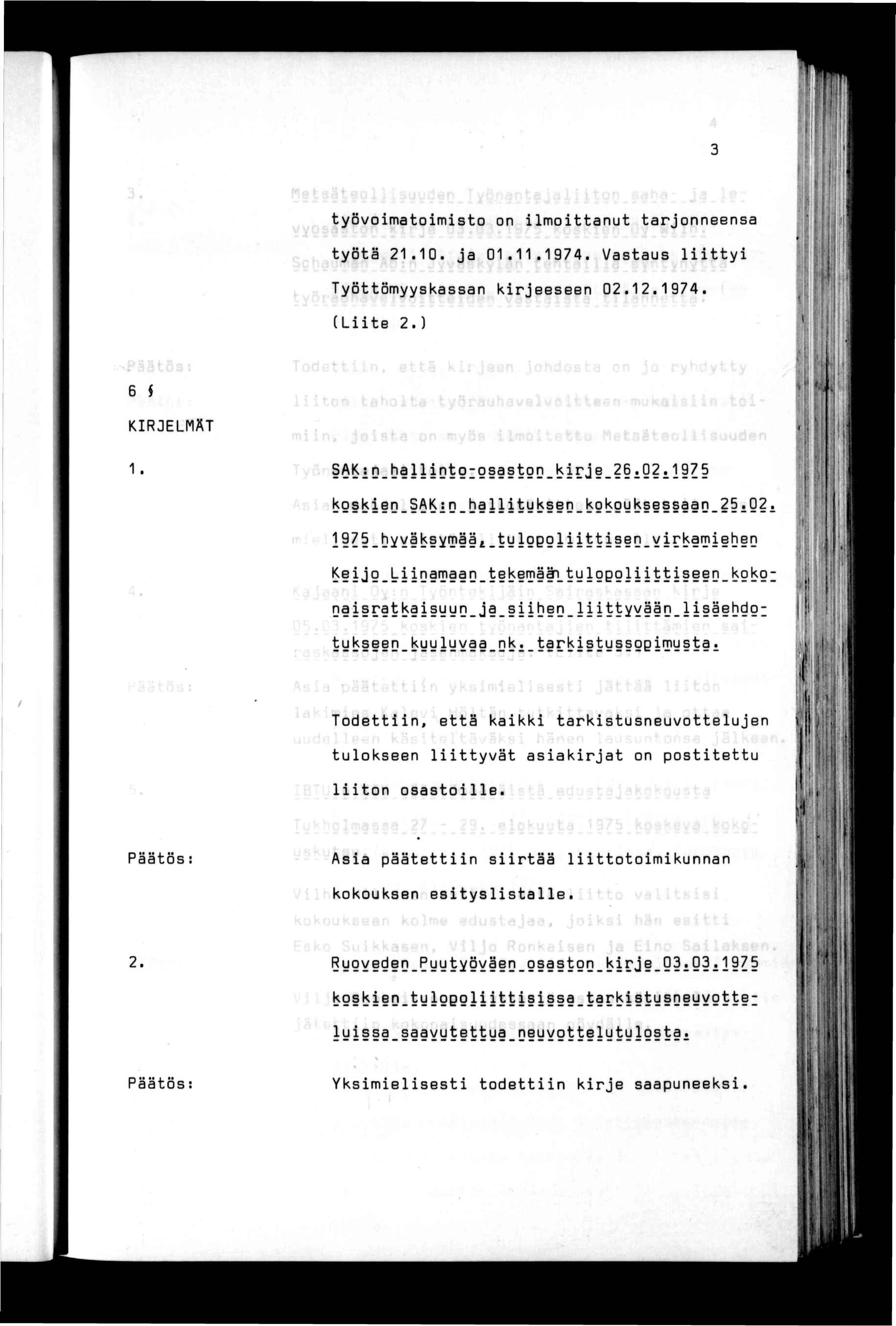 työvomatomsto on lmottanut tarjonneensa 6 KRJELMÄT 1. työtä 21.10. ja 01.11.1974. Vastaus ltty Työttömyyskassan krjeeseen 02.12.1974. (Lte 2.) SAK;n_hallntg:gsastgn_kr^!59!5 D-?