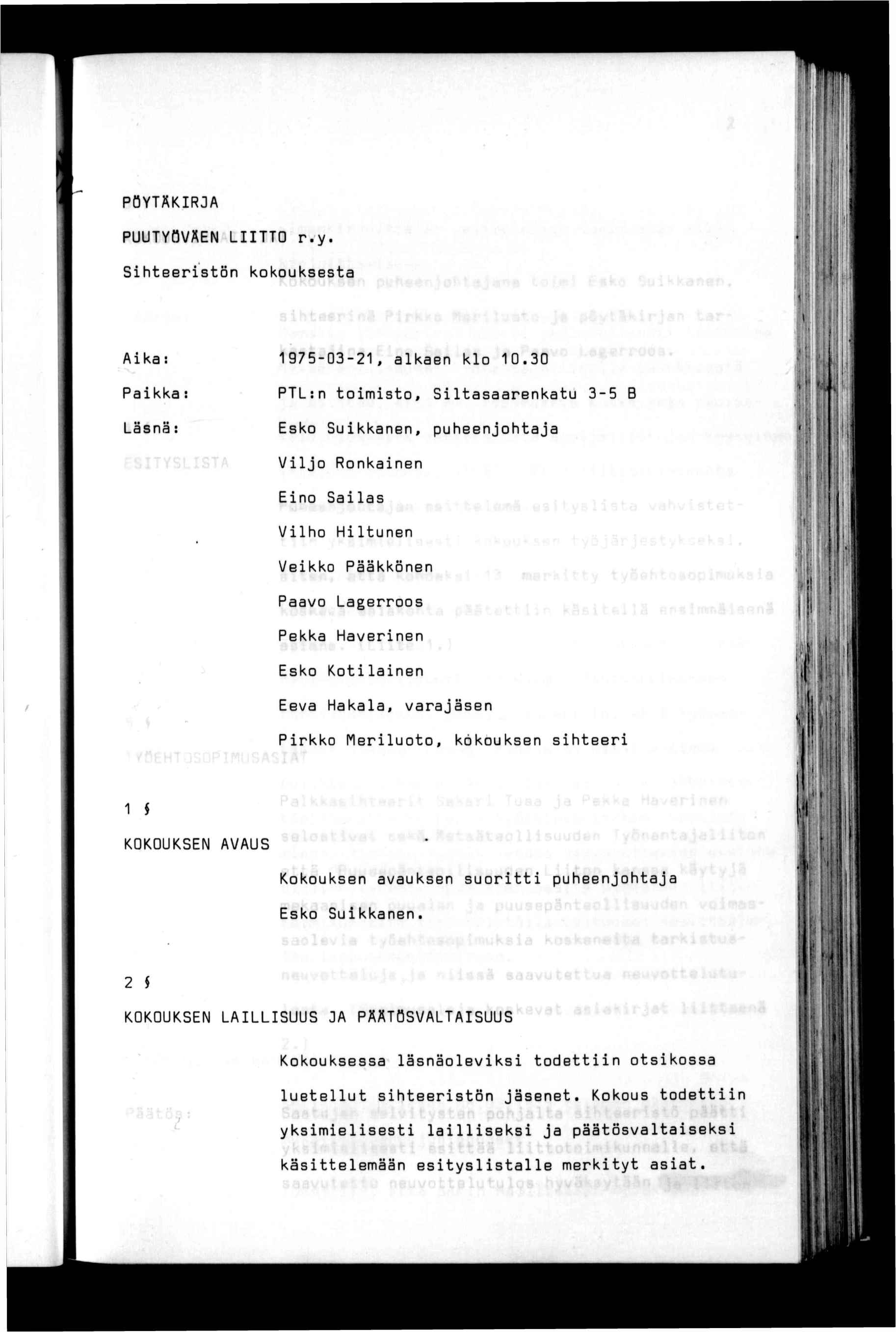 ( l! ' 1 flpy ) )» ^ vl n\ PÖYTÄKRJA lr; 1 ) PUUTYÖVÄEN LTTO r.y. Shteerstön kokouksesta. ; t J ' M.; J : " t Aka: Pakka: 1975-03-21, alkaen klo 10.30 PTL:n tomsto.