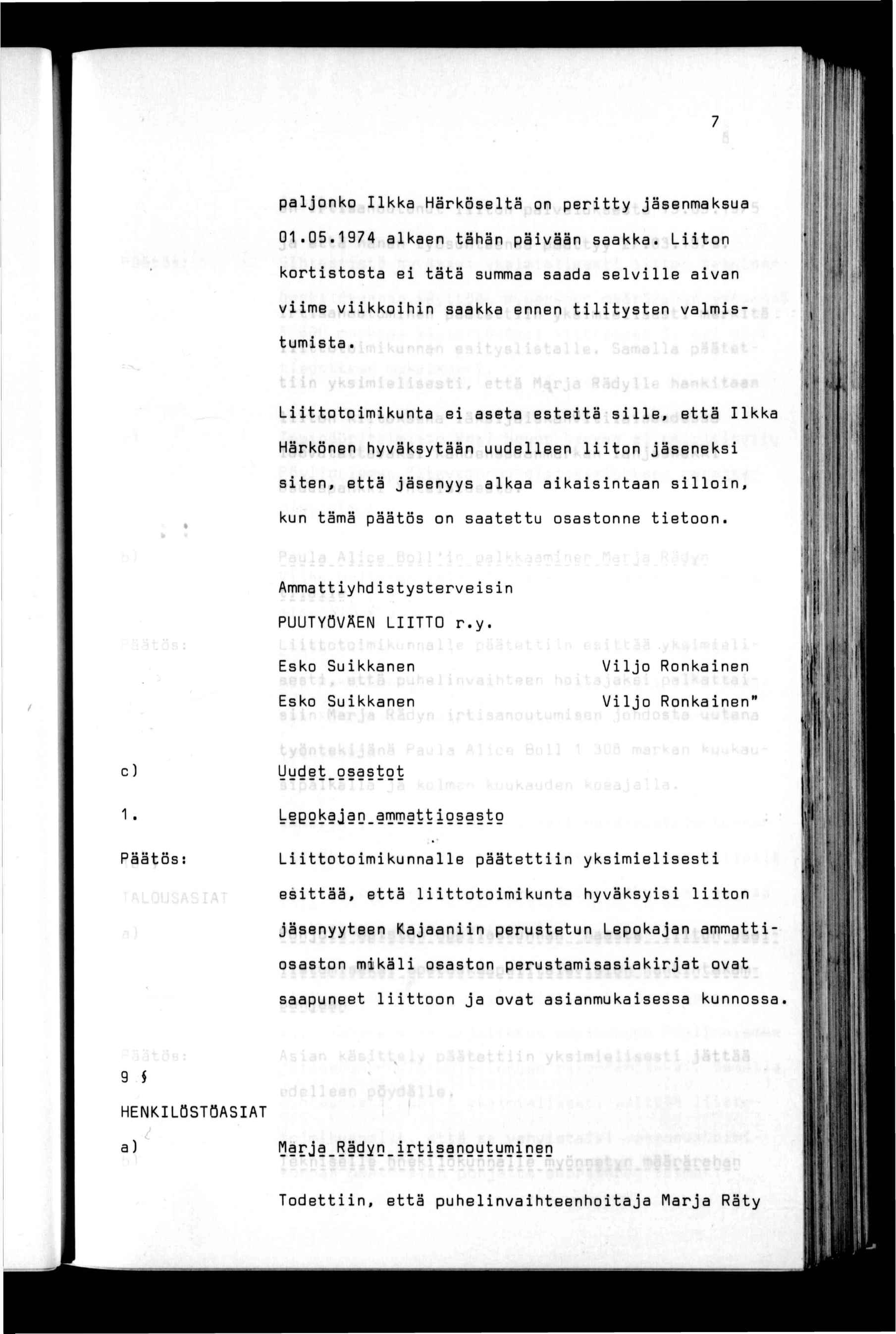 paljonko lkka Härköseltä on pertty jäsenmaksua 01.05.1974 alkaen tähän pävään saakka. Lton kortstosta e tätä summaa saada selvlle avan vme vkkohn saakka ennen tltysten valmstumsta.