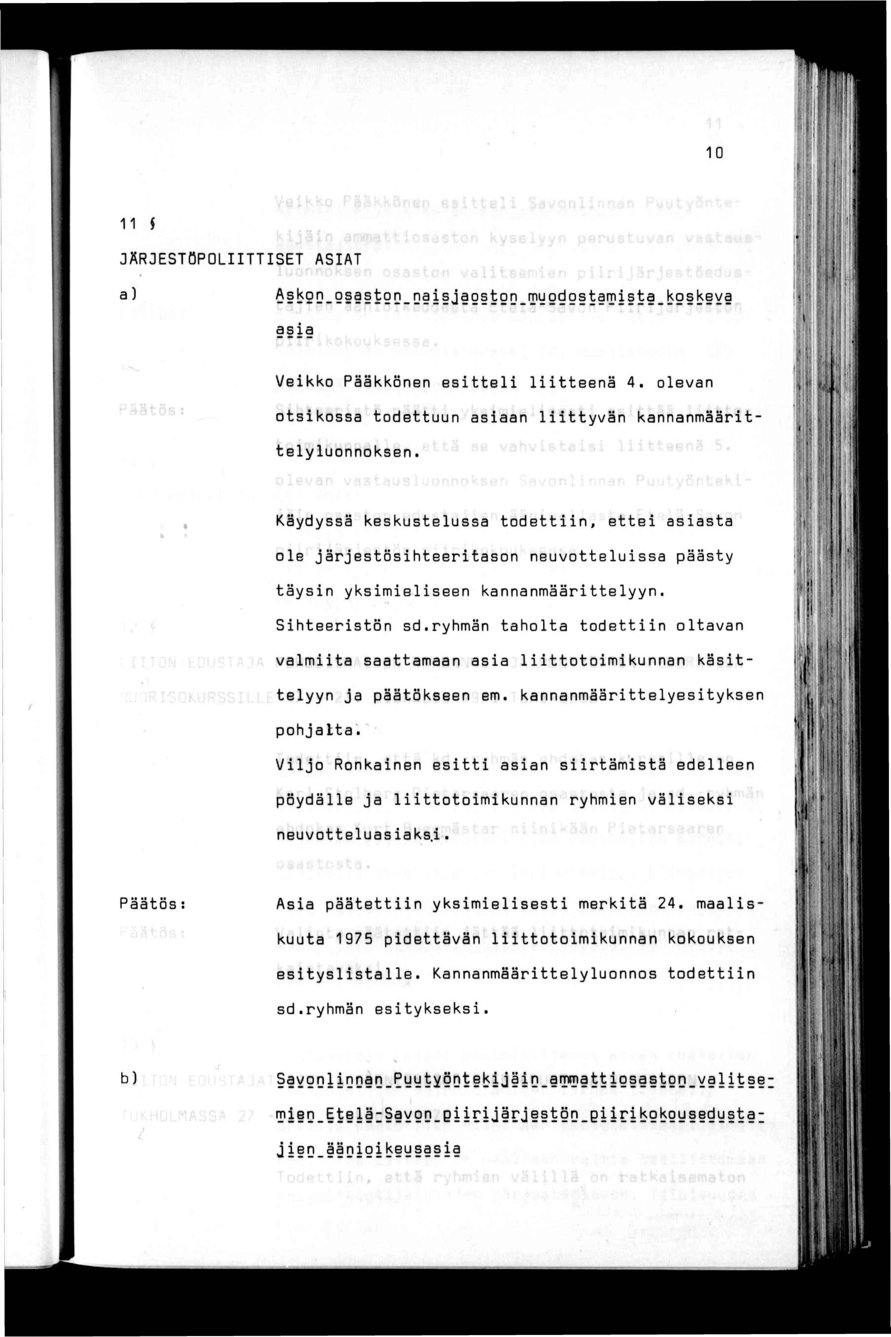 10 11 $ JÄRJESTÖPOLTTSET ASAT a) 6 b9[3_9 tgn_nasjagstgn_ muodostama f' '! V asa Vekko Pääkkönen esttel ltteenä 4. olevan otskossa todettuun asaan lttyvän kannanmäärttelyluonnoksen.