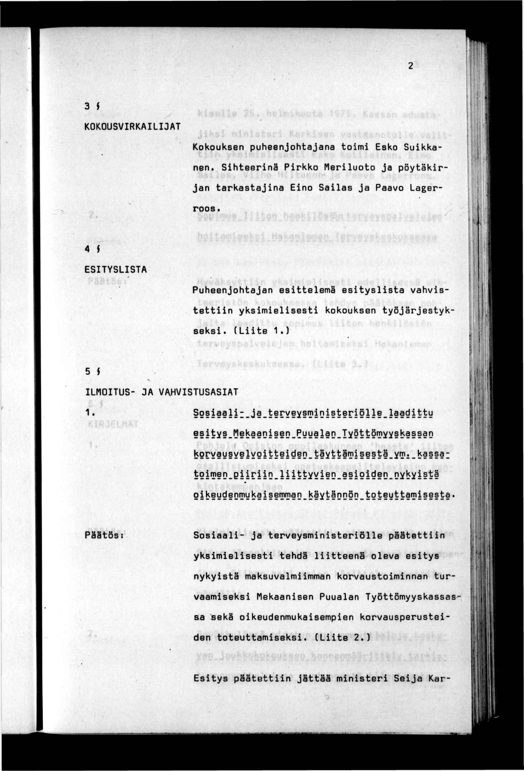 -TT" 3 $ KOKOUSVRKALJAT Kokouksen puheenjohtajana tom Esko Sukkanen. Shteernä Prkko Merluoto ja pöytäkr-.,. t jan tarkastajna Eno Salas ja Paavo Lager- 4 S roos K V ^l- > 1 u: r J 'V?