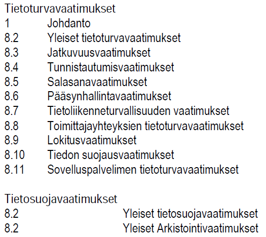 UNA tietoturvavaatimukset UNA tietoturvavaatimukset Hierarkia tietoturvan osalta: Lainsäädäntövaatimukset (pakollisia) Vahti vaatimukset (pakollisia) ISO 27001 ja Katakri