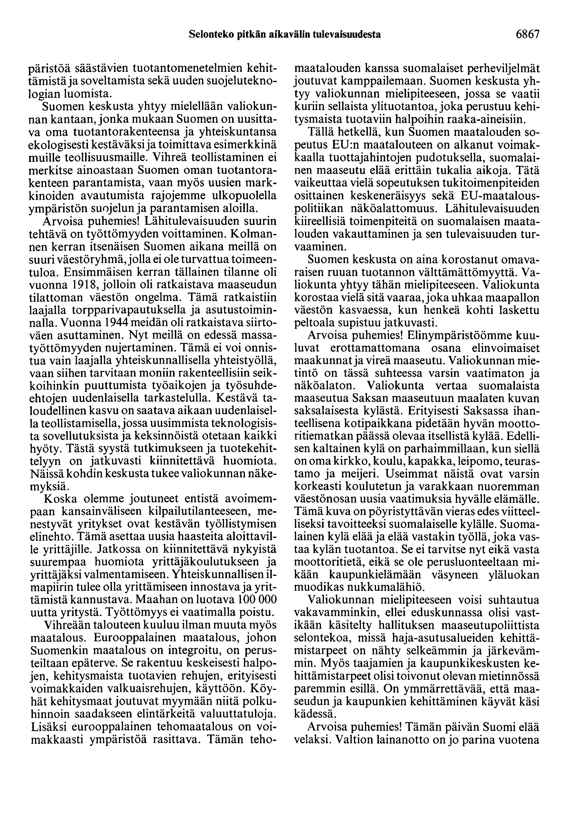 Selonteko pitkän aikavälin tulevaisuudesta 6867 päristöä säästävien tuotantomenetelmien kehittämistäja soveltamista sekä uuden suojeluteknologian luomista.