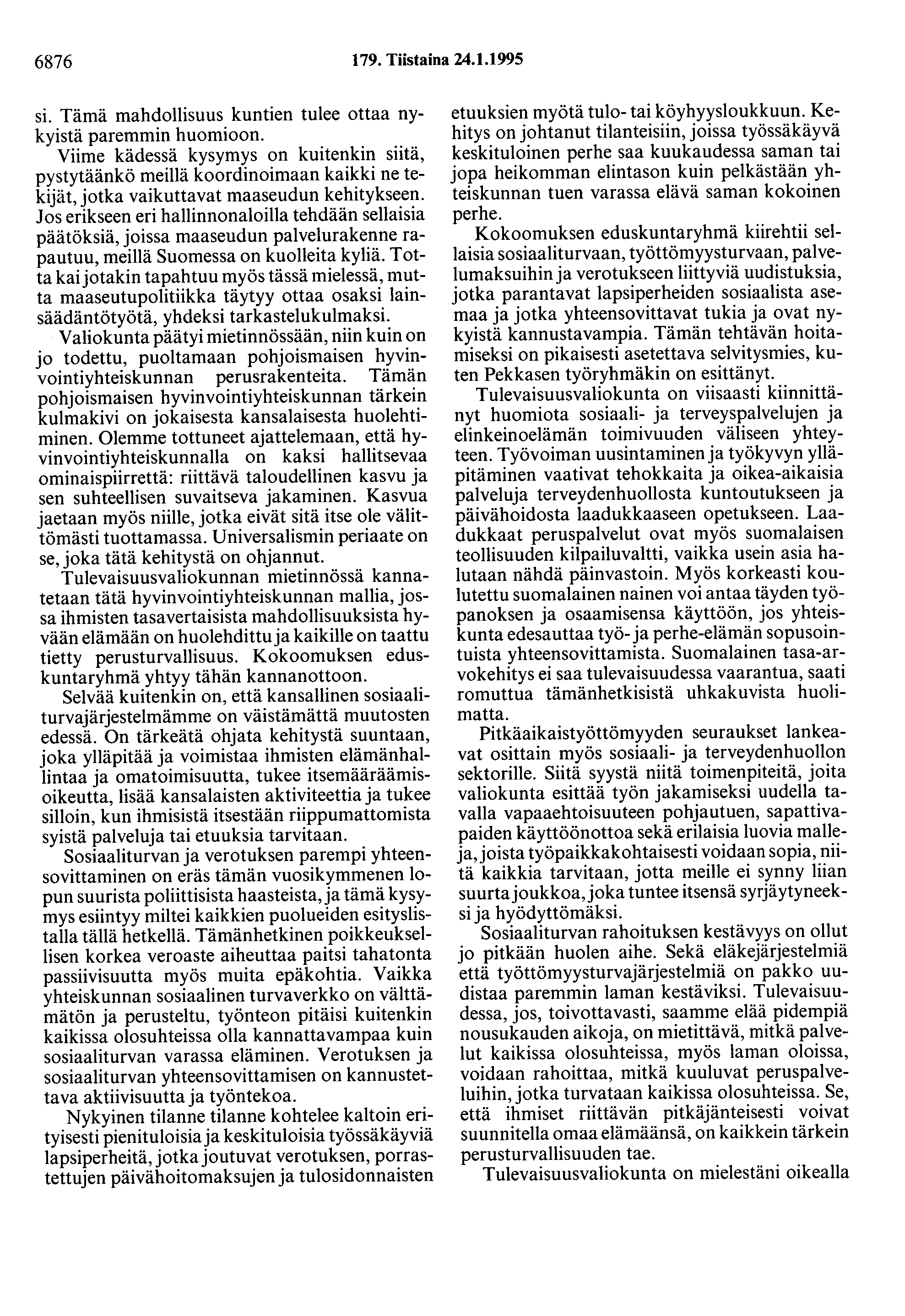 6876 179. Tiistaina 24.1.1995 si. Tämä mahdollisuus kuntien tulee ottaa nykyistä paremmin huomioon.