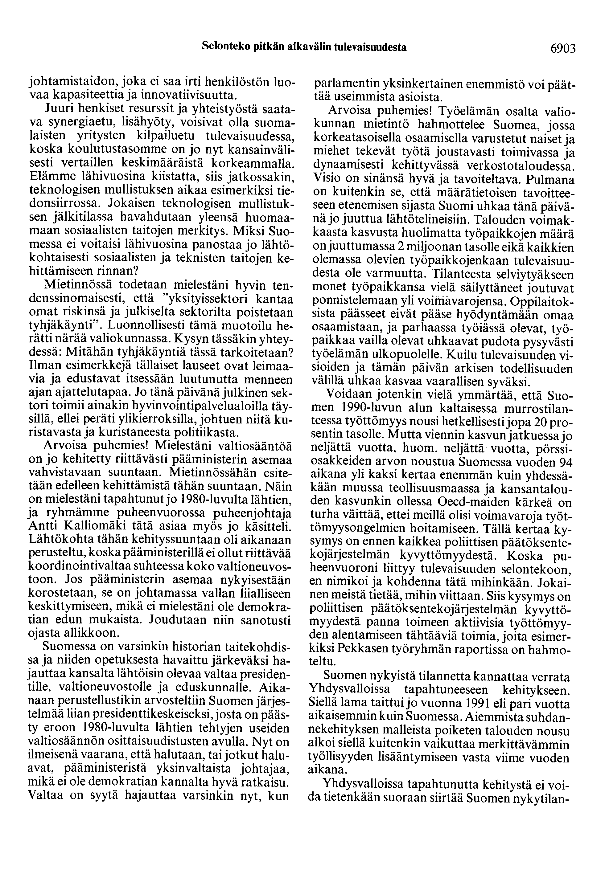 Selonteko pitkän aikavälin tulevaisuudesta 6903 johtamistaidon, joka ei saa irti henkilöstön luovaa kapasiteettia ja innovatiivisuutta.