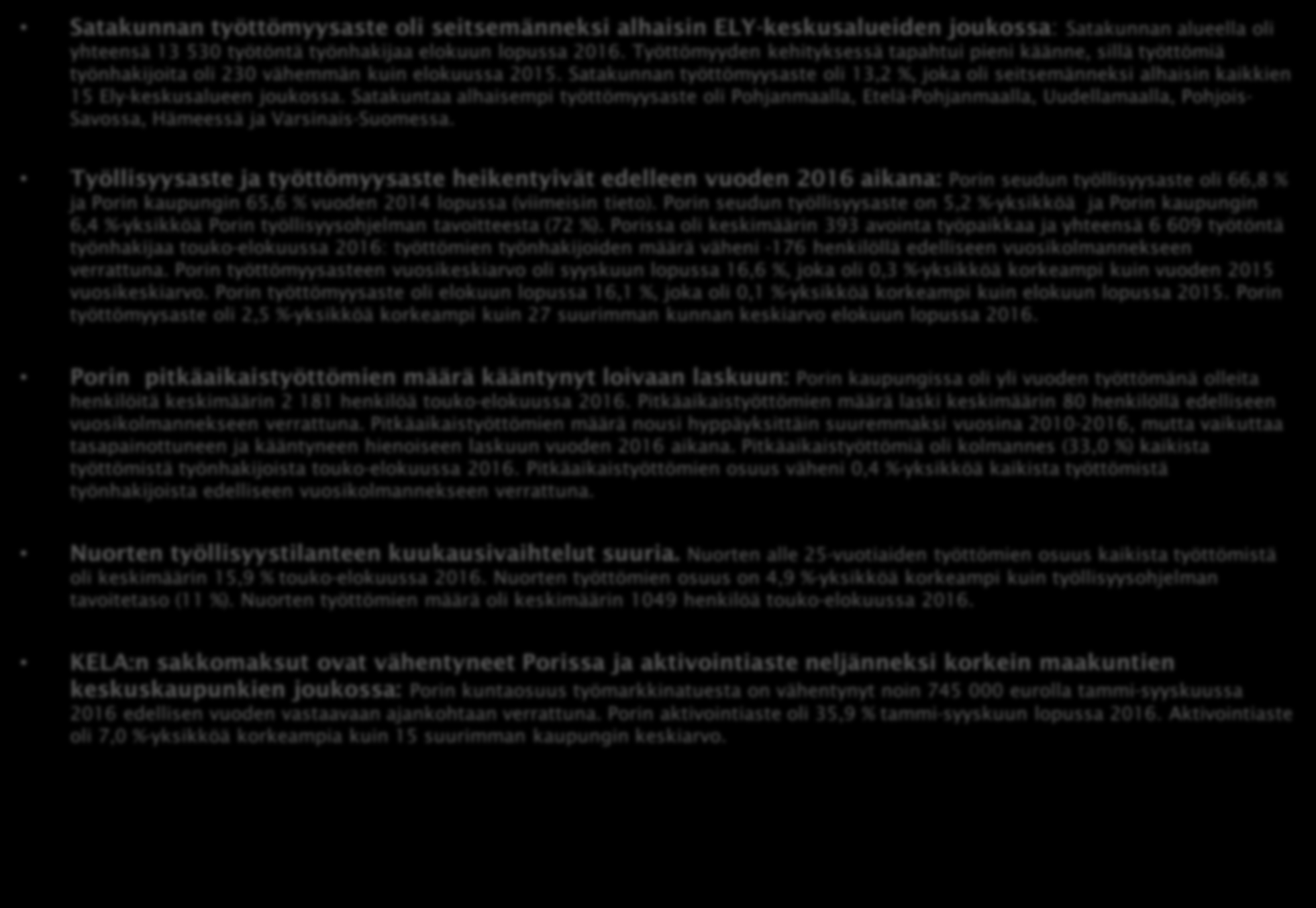 Porin työllisyyskehitys touko-elokuussa 2016 Satakunnan työttömyysaste oli seitsemänneksi alhaisin ELY-keskusalueiden joukossa: Satakunnan alueella oli yhteensä 13 530 työtöntä työnhakijaa elokuun