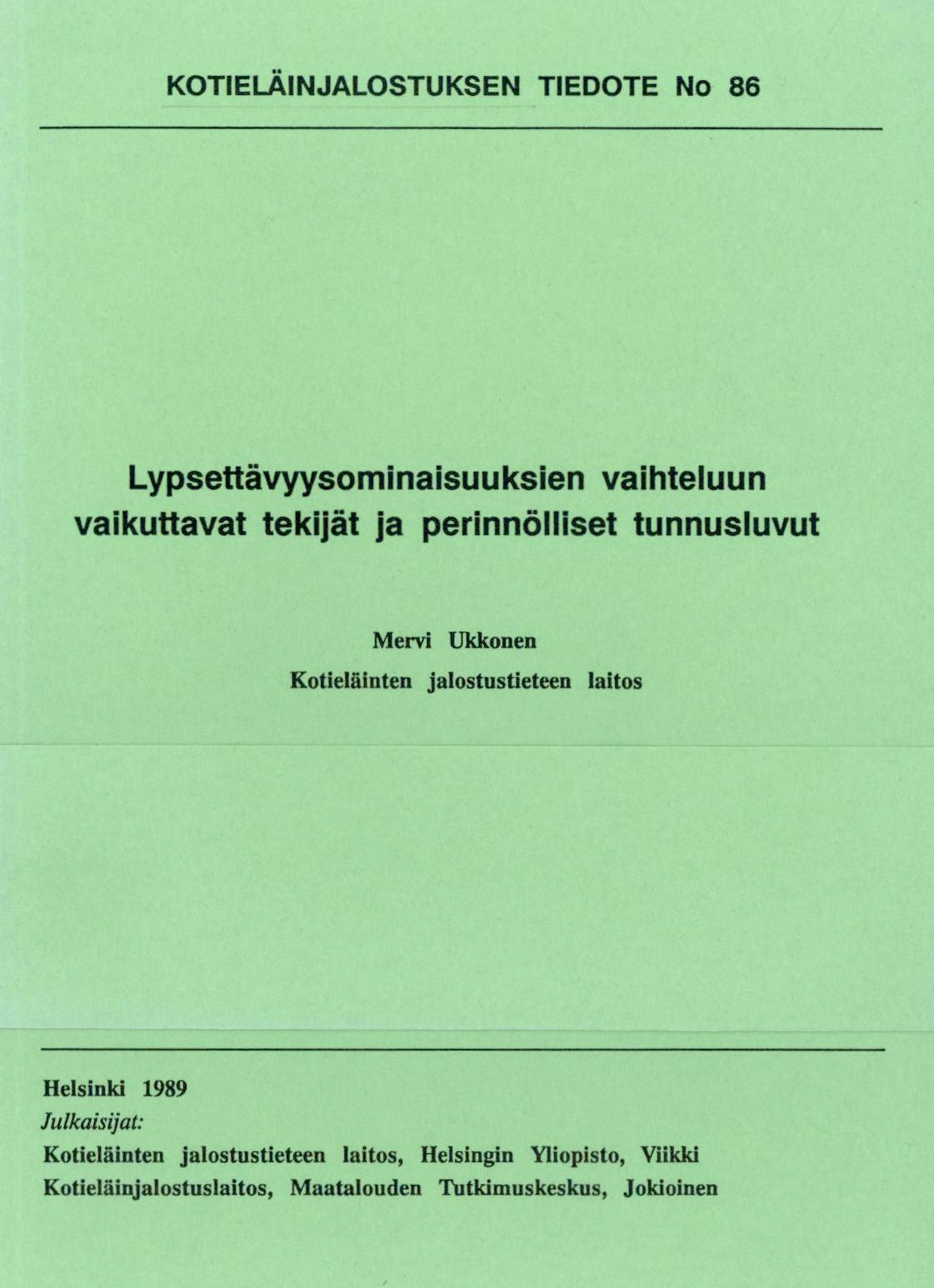 KOTIELÄINJALOSTUKSEN TIEDOTE NO 86 Lypsettävyysominaisuuksien vaihteluun vaikuttavat tekijät ja perinnölliset tunnusluvut Mervi Ukkonen Kotieläinten