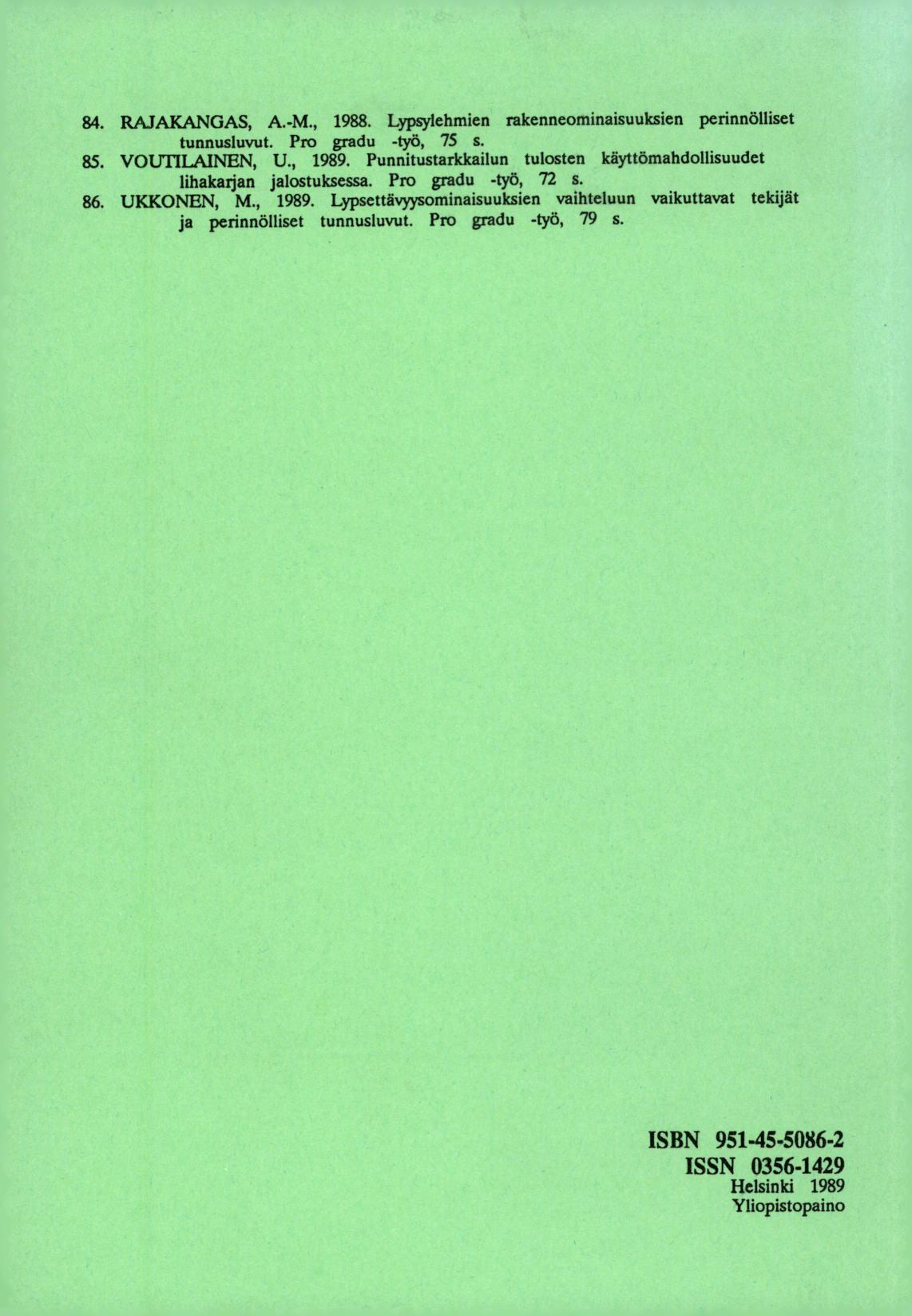 RAJAKANGAS, A.-M 1988. Lypsylehmien rakenneominaisuuksien perinnölliset tunnusluvut. Pro gradu -työ, 75 s. VOUTILAINEN, U., 1989.