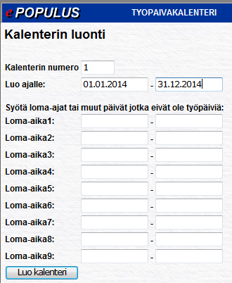 6.2 Kalenterit OHJAUSTIEDOT / Työpäiväkalenterit. Uudet kalenterit avataan samalla numerolla kuin entisetkin, mutta uusilla päivämäärillä. Esim.