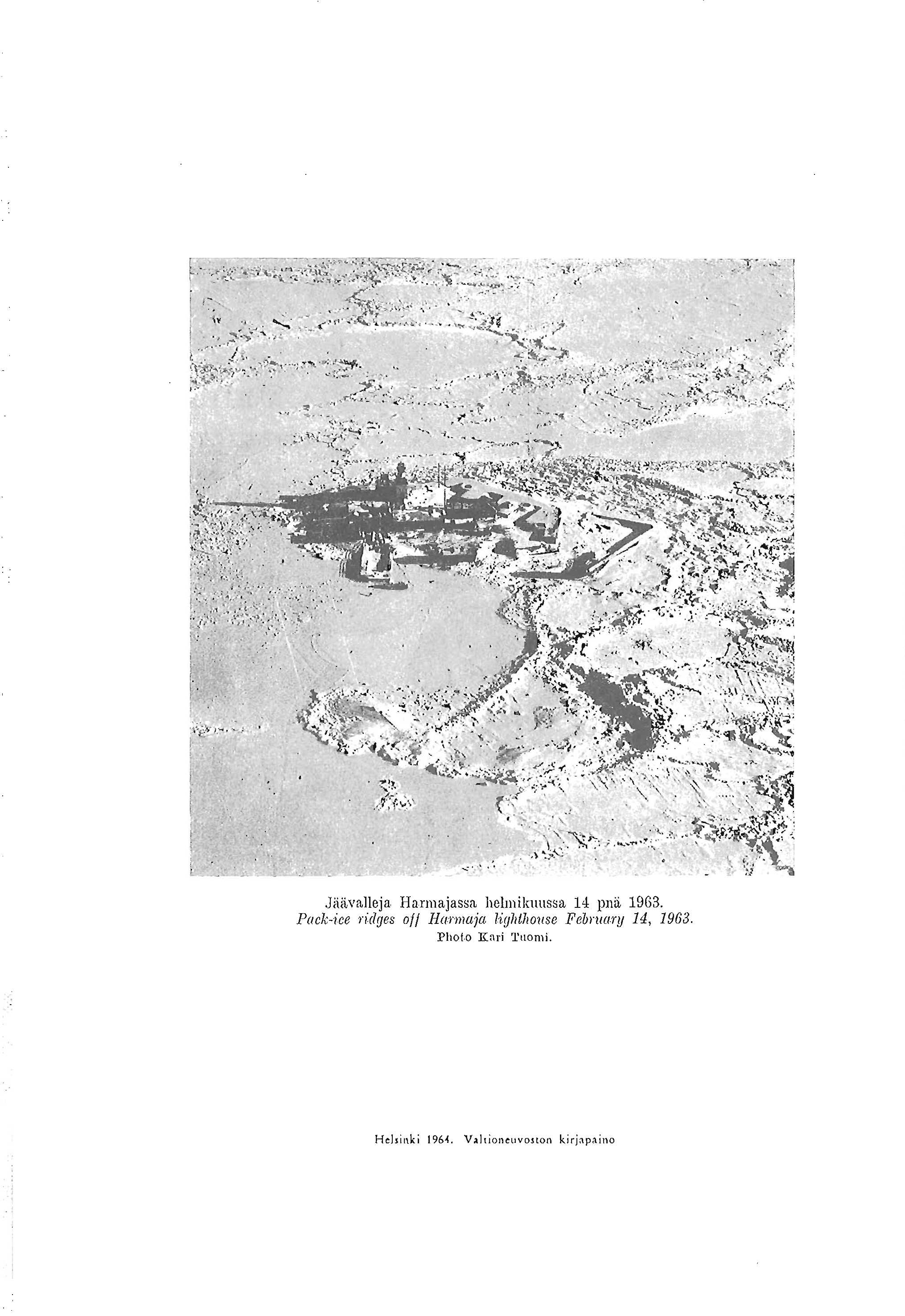 Y fia - ry t r h.-,.:. y:,a..: y.. -Z c nai...ø',, ; - T r JaiL'alleja Harmajassa helmikuussa 14 pnä 1963.