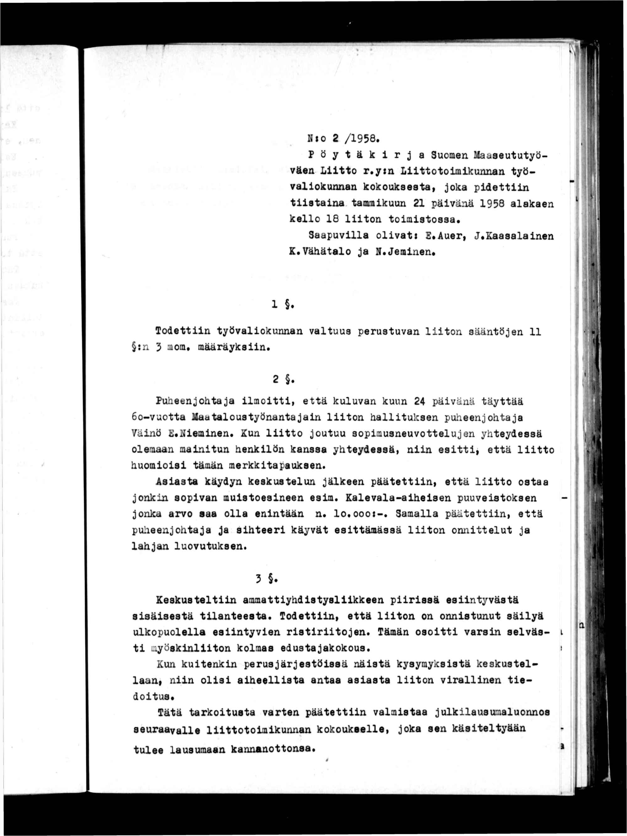 N»o 2 /1958. P ö y t ä k r J a Suomen Maaaeututyöväen Ltto r.y:n Lttotomkuman työvalokunnan kokouksesta, joka pdettn tstana tammkuun 21 pävänä 1958 alakaen kello 18 lton tomstossa. Saapuvlla olvat: E.