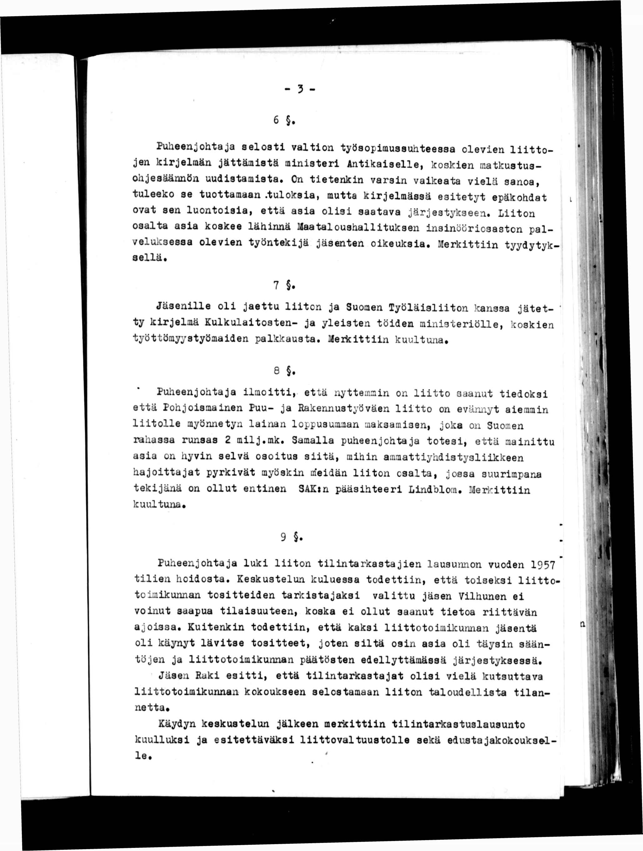 - 3 -. 11 6. Puheenjohtaja selost valton työsopmussuhteessa oleven lttojen krjelmän jättämstä mnster Antkaselle, kosken matkustusohjesäännön uudstamsta.