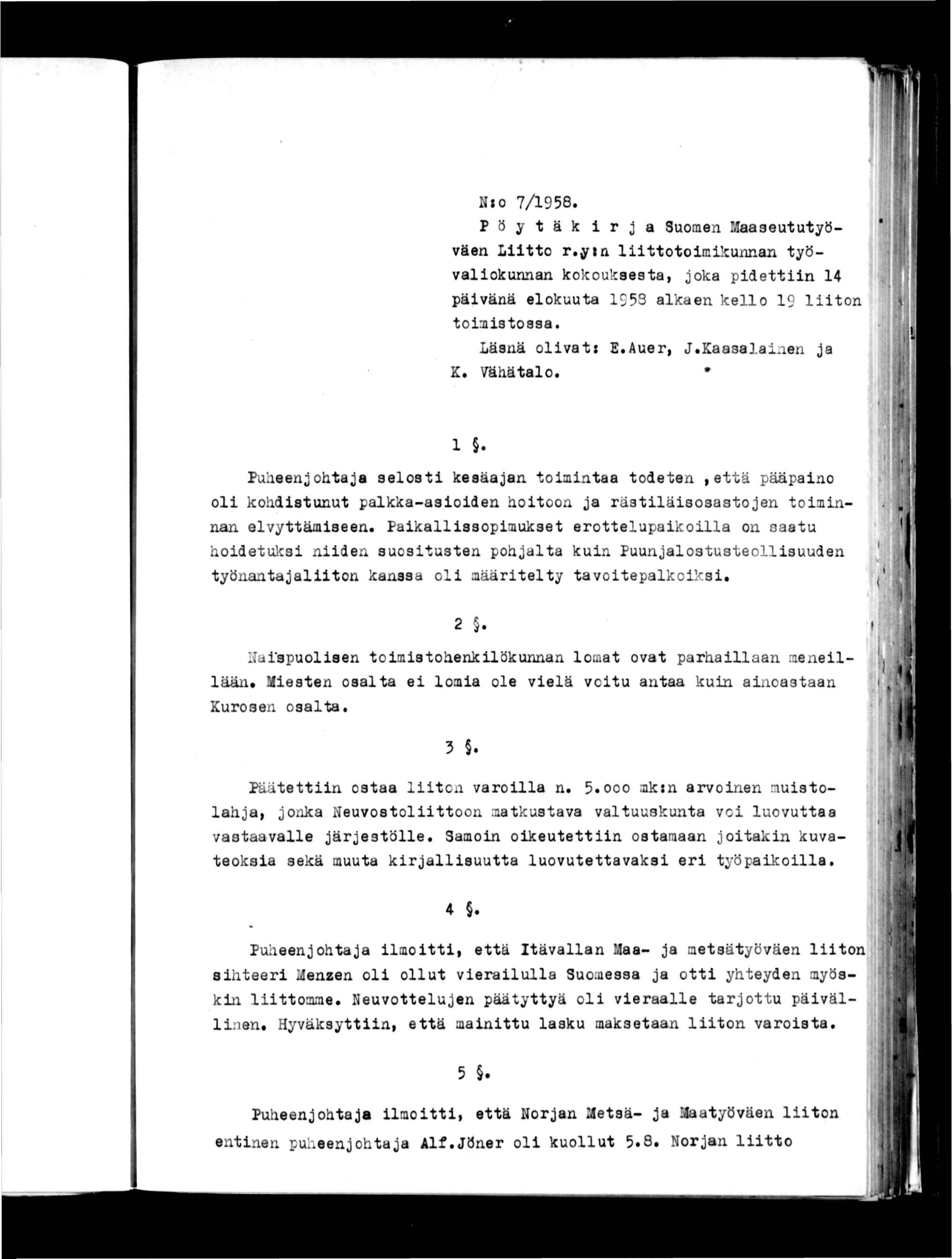 r luo 7/1958. Pöytäk r j a Suomen Maaaeututyöväen Ltto r.yn lttotomlcunnan työvalokunnan kokouksesta, joka pdettn 14 pävänä elokuuta 1953 alkaen kello S lton tomstoasa. Läsnä olvat! E.Auer, J.Kaasala.