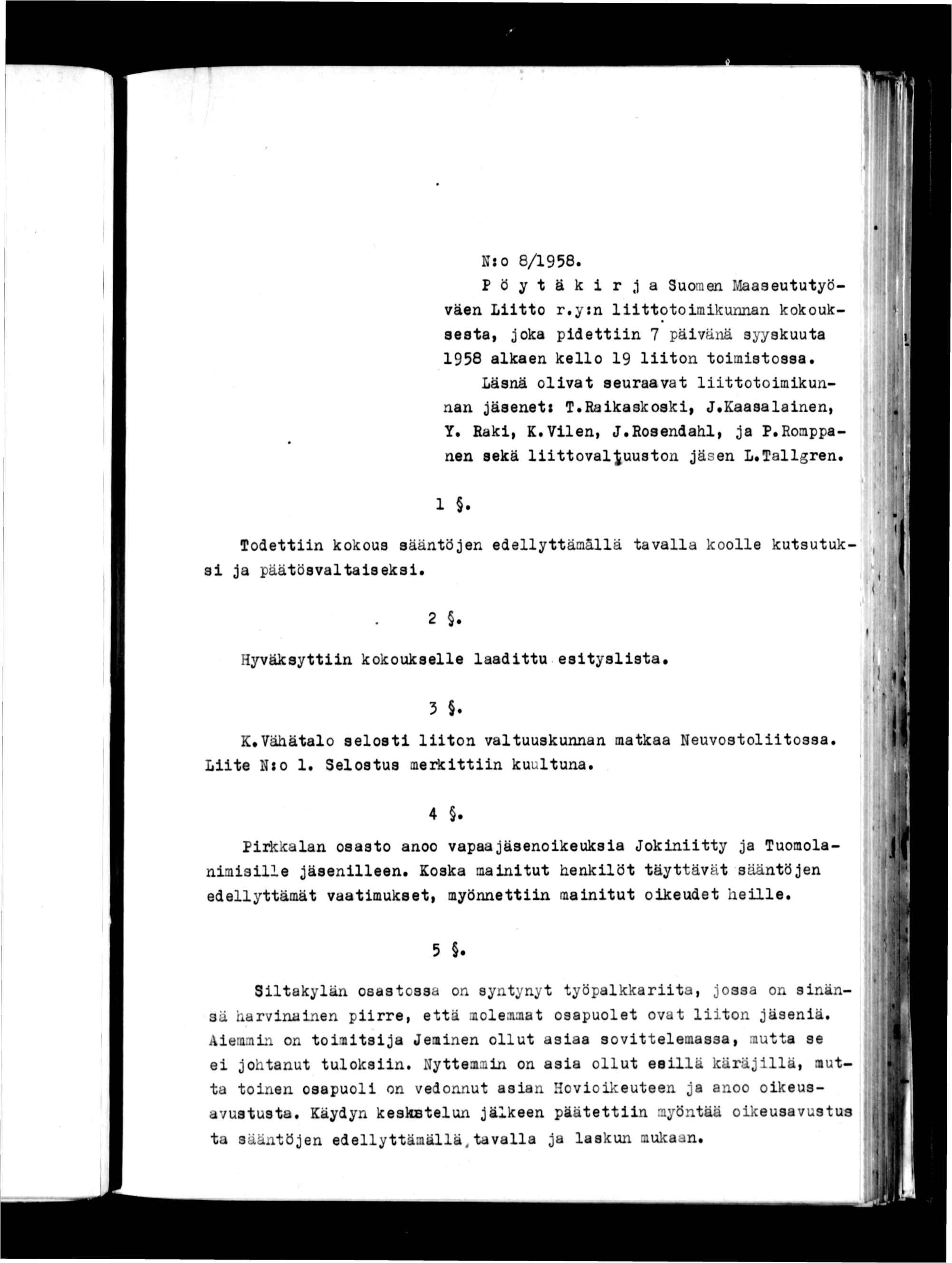 m K: o 8/1958. Pöytäkr,a Suomen Maaseututyöväen Ltto r.y:n lttotomkunnan kokouksesta, joka pdettn 7 pävänä syyskuuta 1958 alkaen kello 19 lton tomstossa.