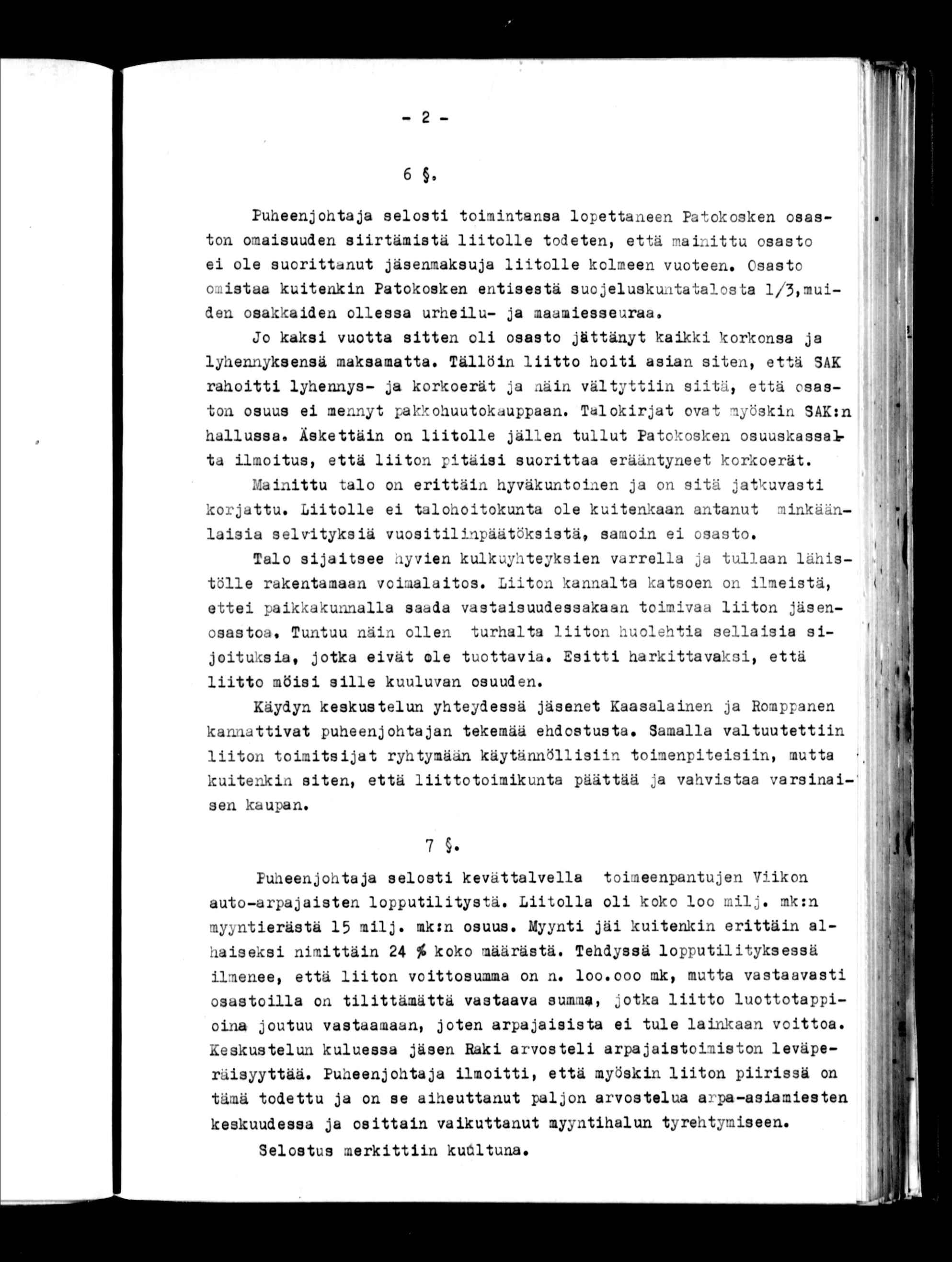 r - 2-6. Puheenjohtaja selost tomntansa lopettaneen Patokosken osaston omasuuden srtämstä ltolle todeten, että manttu osasto e ole suorttanut jäsenmaksuja ltolle kolmeen vuoteen.