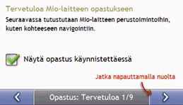 Opastus Opastus tulee näkyviin, kun Mio käynnistetään, jollei Näytä opastus käynnistettäessä -valintaruudusta ole poistettu valintamerkkiä.