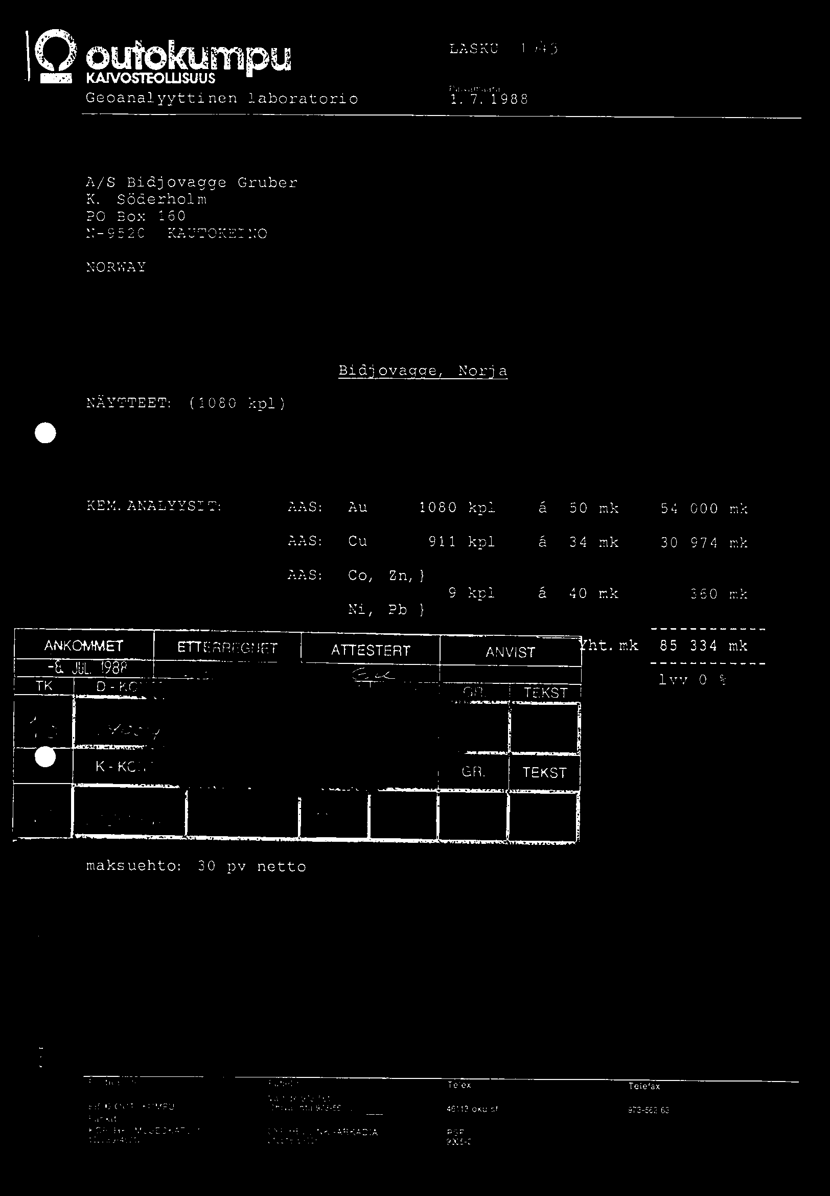 11Qoulowsu oktrpu Geoanalyyttinen laboratorio LASKU 1043 P16.1v8.7. ear19 88 A/S Bidjovagge Gruber K. Söderholm PO Box 160 N-9520 KAUTOKEINO NORWAY Bid'ova e Nor'a NÅYTTEET: (1080 kpl) KEM.