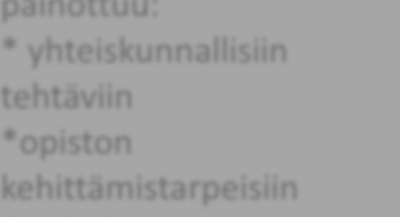 läpinäkyvyyttä Opiston yhteinen kehittämisosa * koko opiston yhteinen *
