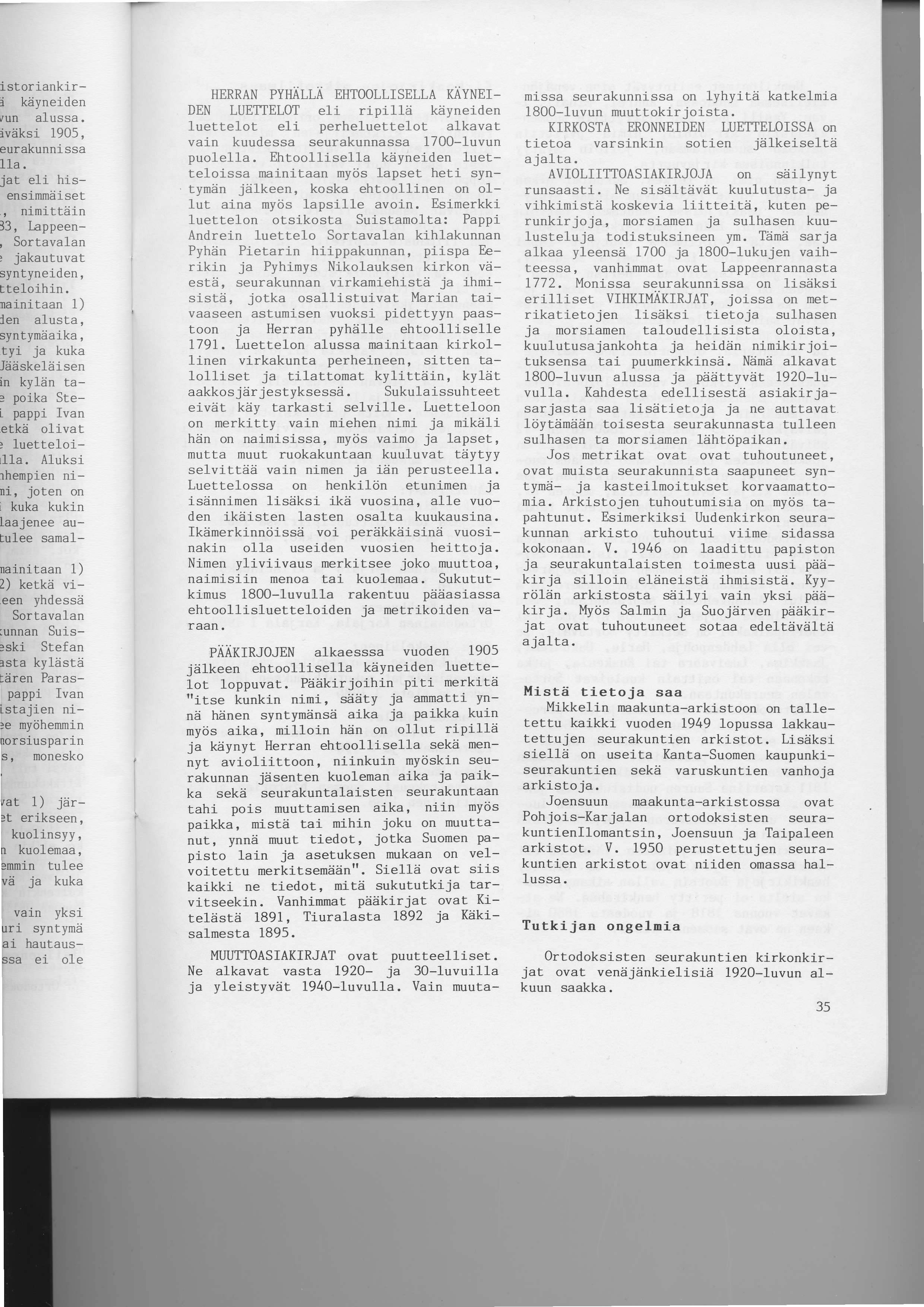 HERRAN PYHALLA EHTOOLLISELLA KAYNEI- DEN LUETTELOT e1i ripilld kiiyneiden luettelot eli perheluettelot alkavat vain kuudessa seurakunnassa 1700-1uvun puole11a.