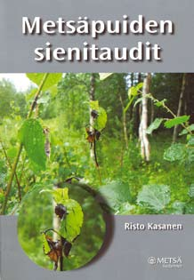 Metsäpuiden sienitaudit päivitetty uudessa oppikirjassa Kasanen, Risto. 2009. Metsäpuiden sienitaudit. Metsäkustannus Oy. 221 s.