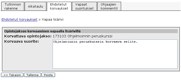 Lisää suoritus painikkeesta siirrytään näytölle, jolta voidaan valita vapaita suorituksia korvaamaan valittua opintokohdetta. 3.11.3 KORVAAVAN SUORITUKSEN VALINTA Kuva 15.