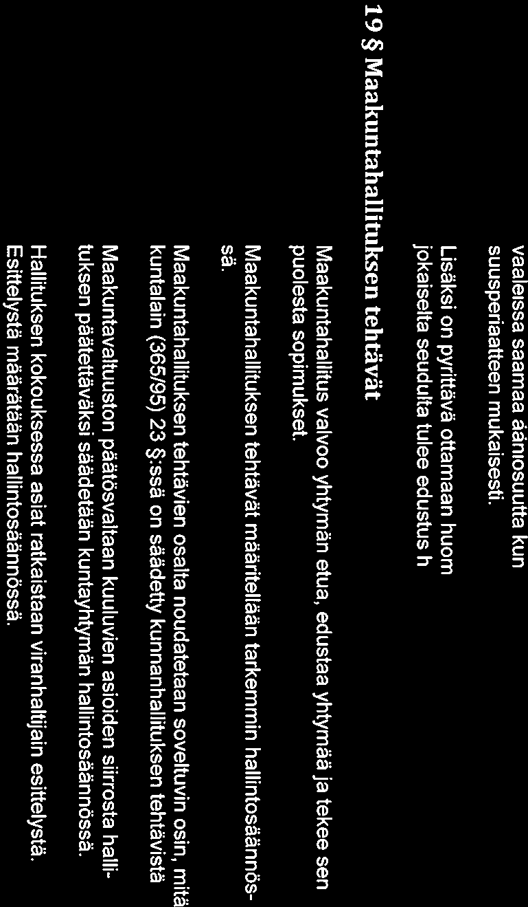 9 kumäärästä, äänivallan perusteista sekä asiain valmistelu-, esittely- ja muista virka-ja talousvastuista vain, mikäli yhteis toimintaan osallistuvat maakunnan liitot eivät tee laissa tarkoi tettuja