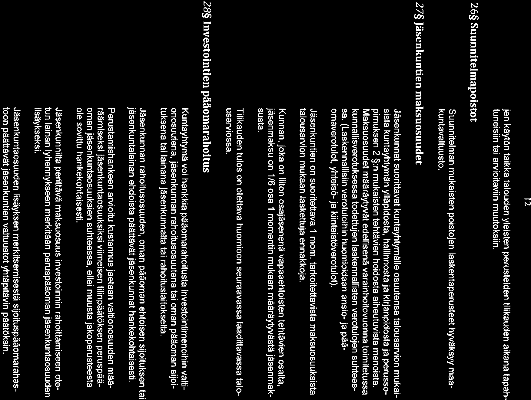 26~ Suunnitelmapoistot 27~ Jäsenkuntien maksuosuudet 2B~ Investointien pääomarahoitus 12 jen käytön taikka talouden yleisten perusteiden tilikauden aikana tapah tuneisiin tai arvioitaviin muutoksiin.