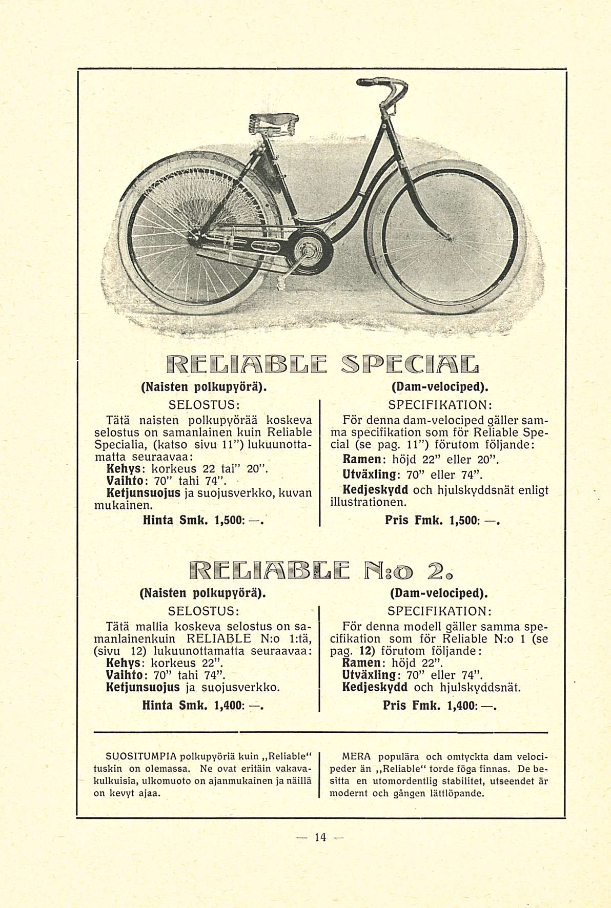 RELIABLE SPECIÄE (Naisten polkupyörä). SELOSTUS: Tätä naisten polkupyörää koskeva selostus on samanlainen kuin Reliable Specialia, (katso sivu 11 ) lukuunottamatta seuraavaa: Kehys: korkeus 22 tai 20.