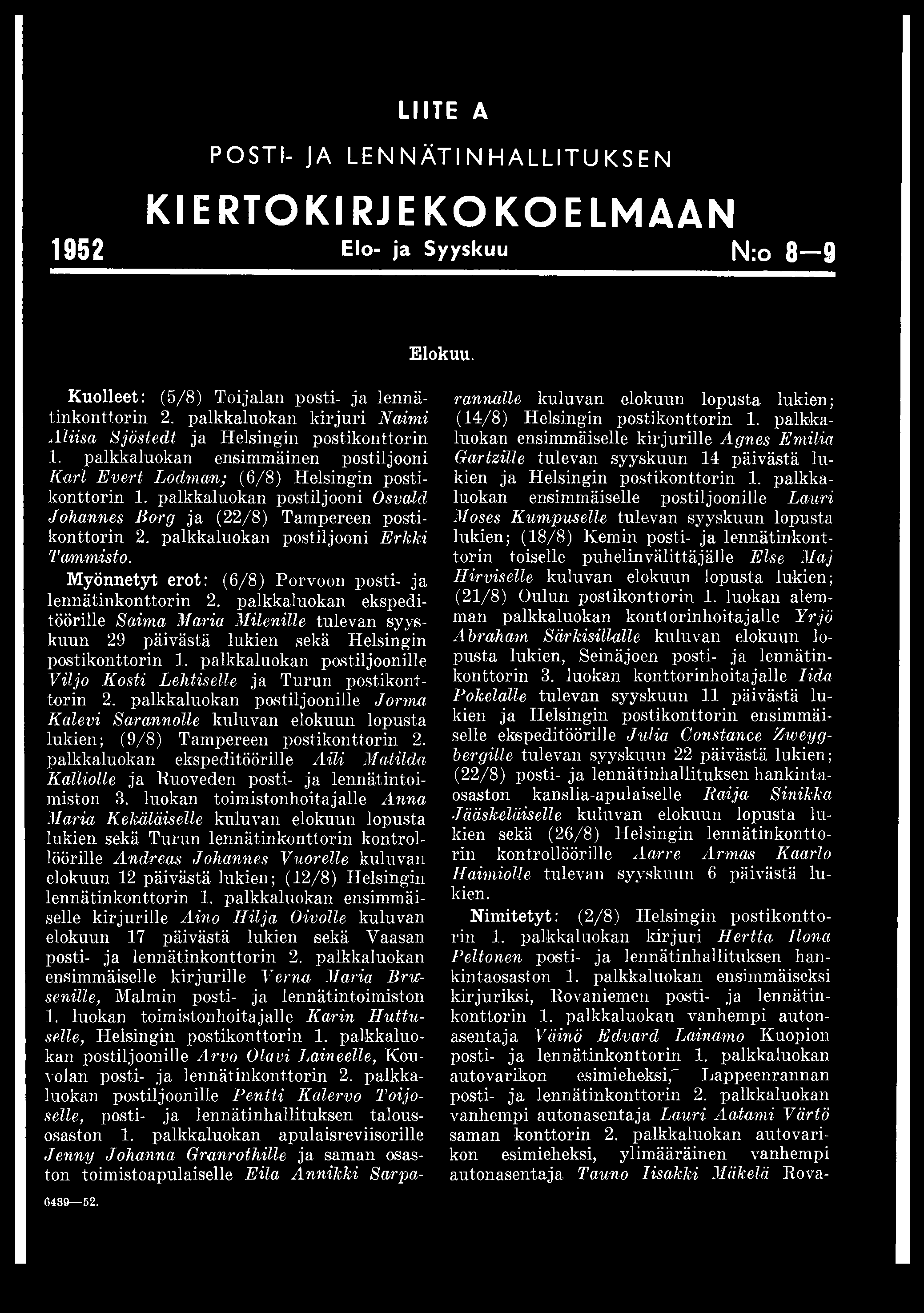 palkkaluokan postiljoonille Jorma Kalevi Sarannolle kuluvan elokuun lopusta lukien; (9/8) Tampereen postikonttorin 2.