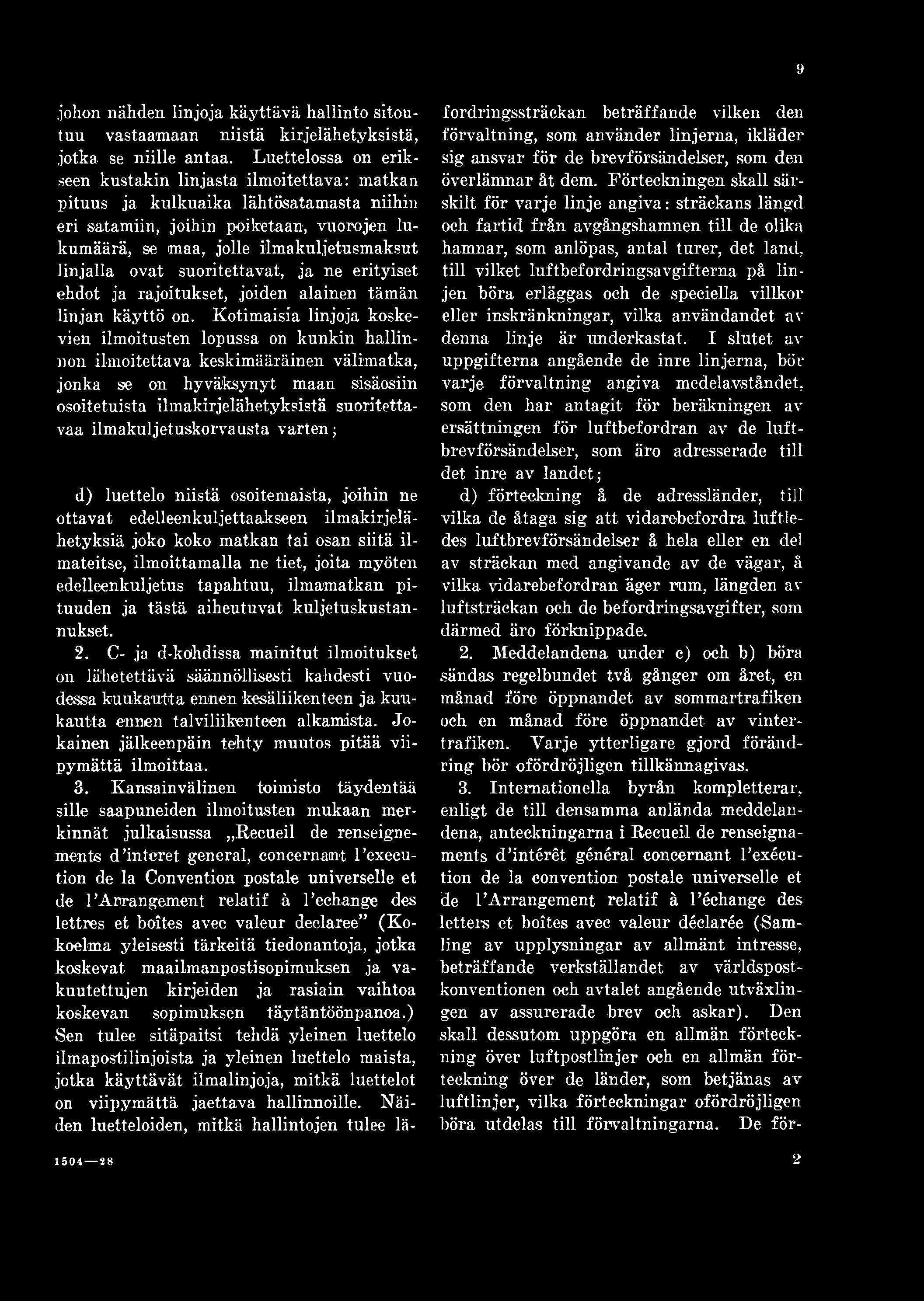 ovat suoritettavat, ja ne erityiset ehdot ja rajoitukset, joiden alainen tämän linjan käyttö on.