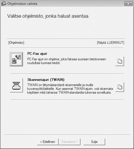 SKANNERIOHJAIMEN ASENNUS Skanneriohjainta (TWAIN-ohjain) voi käyttää vain, kun laite on liitettynä verkkoon. Kun skanneriohjain on asennettu, kuvanlähetystoiminnon PC-skannaustilaa voi käyttää.