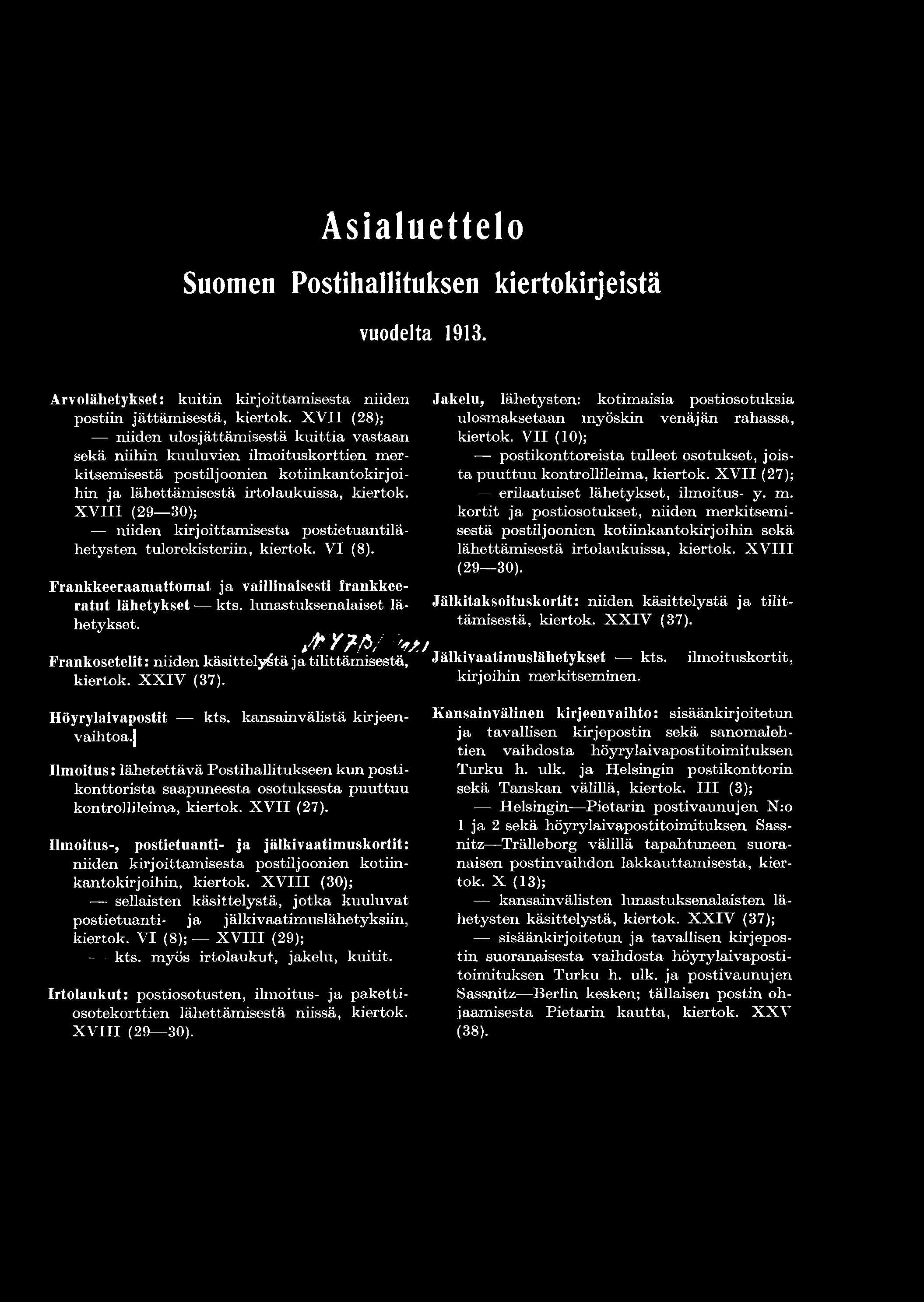 ] Ilmoitus: läh etettäv ä Postihallitukseen kun postikonttorista saapuneesta osotuksesta p u u ttu u kontrollileim a, kiertok. X V II (27).