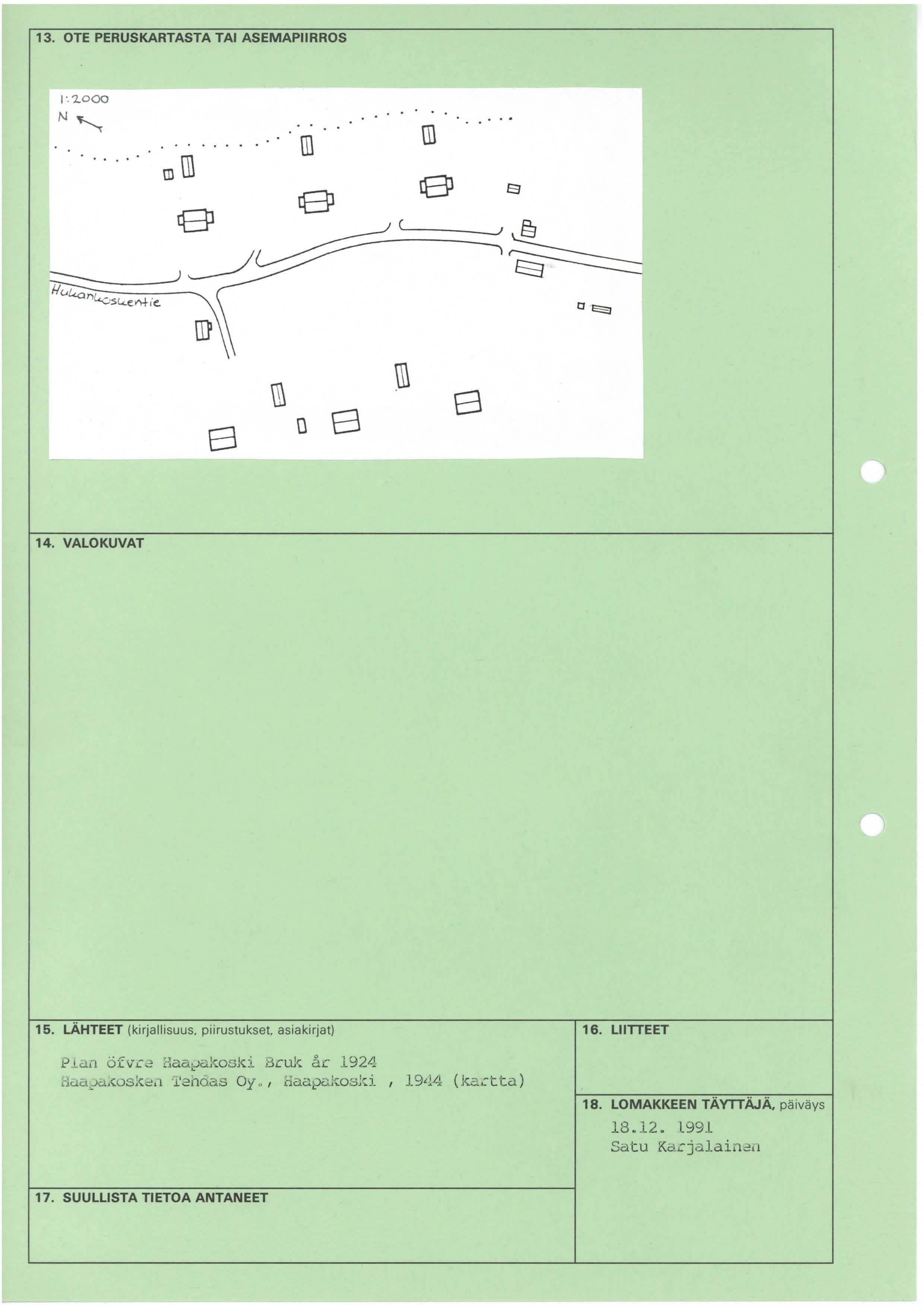 13. OTE PERUSKARTASTA TAI ASEMAPIIRROS j. 'l.ooo N m ID 8 8 8 14. VALOKUVAT 15. LÄHTEET (kirja llisuus. pii ru stukset. asiakirjat} P a,1 ö fv.ce Eaa<:Jakosk i B.