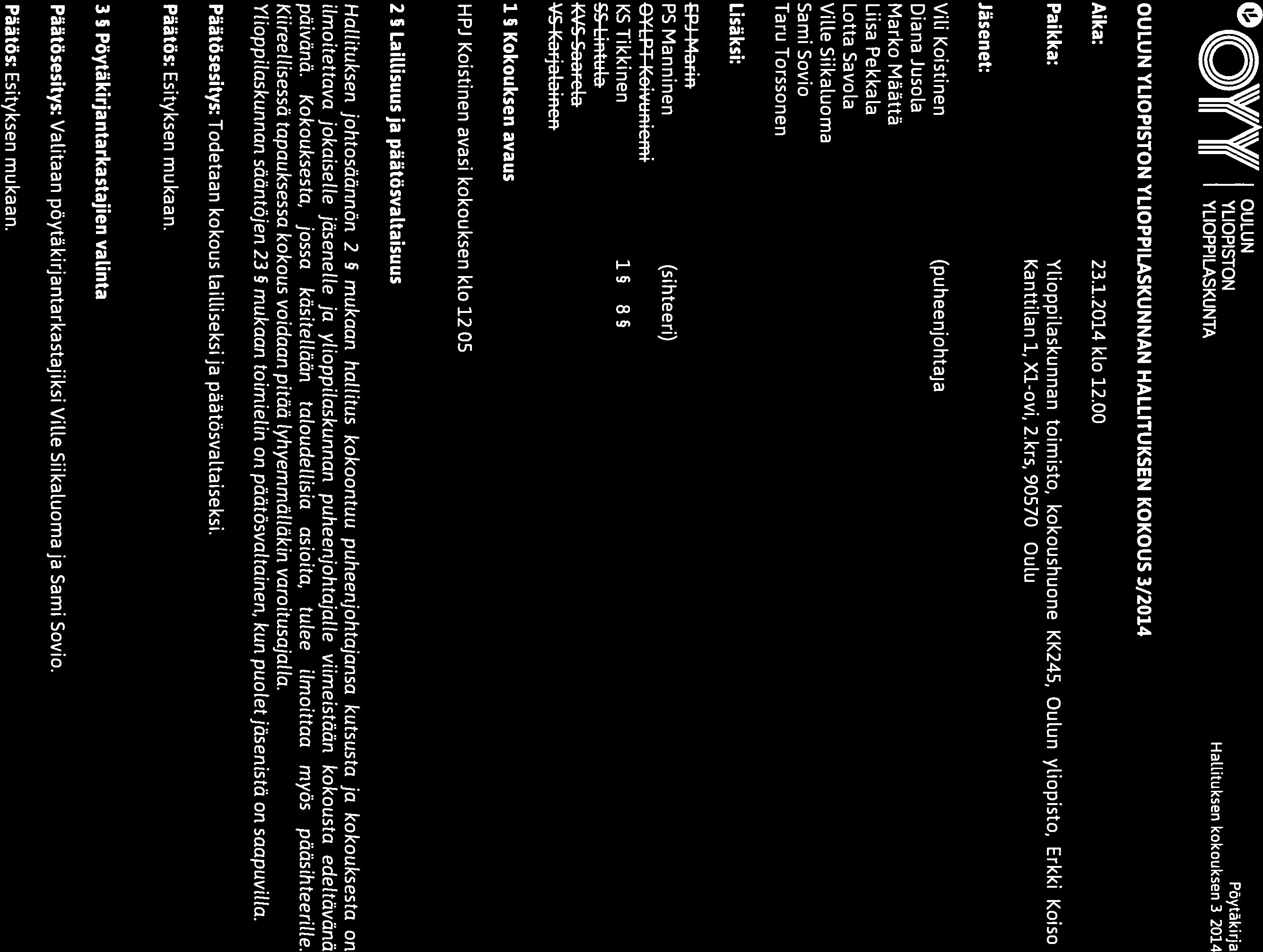 o O Y( T( KUNTA Hallituksen kokouks2. OULUN YLIOPISTON YLIOPPILASKUNNAN HALLITUKSEN KOKOUS 3/2014 Aika: 23.1.2014 klo 12.