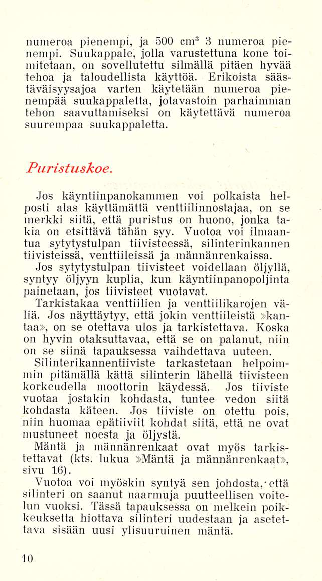 numeroa pienempi, ja 500 cm 3 3 numeroa pienempi. Suukappale, jolla varustettuna kone toimitetaan, on sovellutettu silmällä pitäen hyvää tehoa ja taloudellista käyttöä.