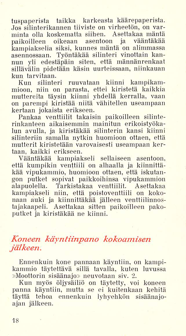 tuspaperista taikka karkeasta käärepaperista. Jos silinterikannen tiiviste on virheetön, on varminta olla koskematta siihen.