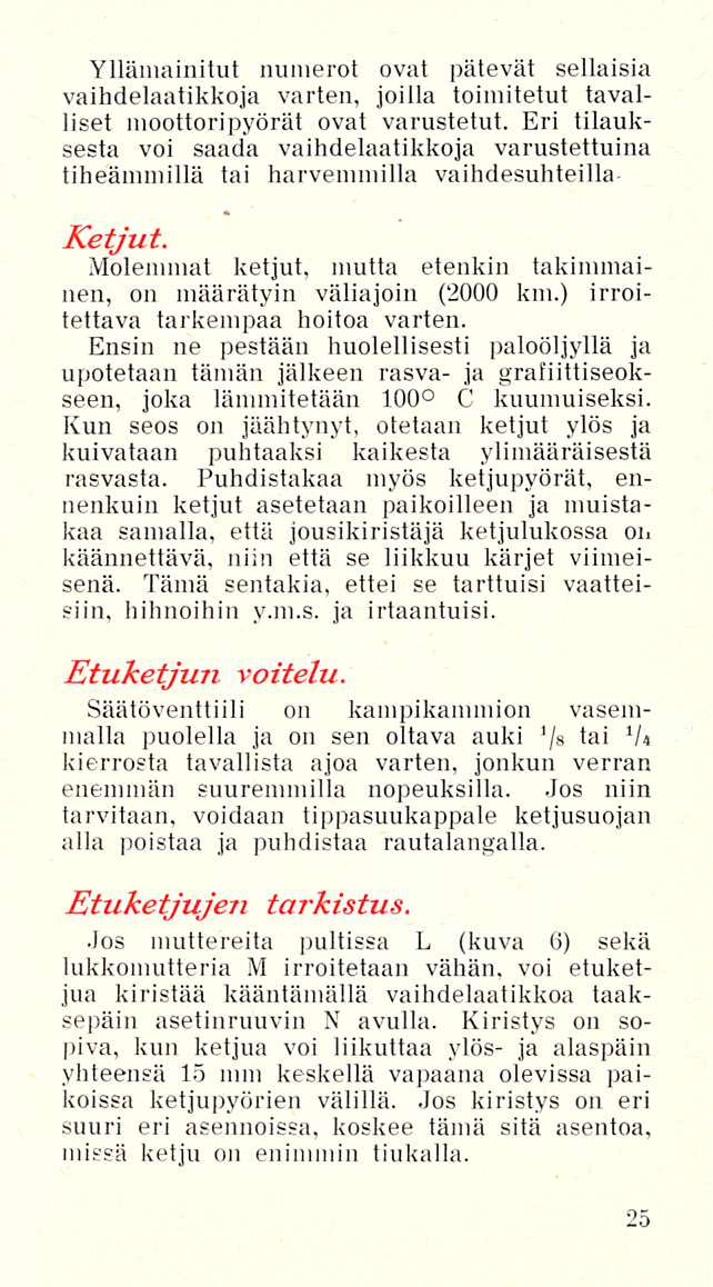 Yllämainitut numerot ovat pätevät sellaisia vaihdelaatikkoja varten, joilla toimitetut tavalliset moottoripyörät ovat varustetut.