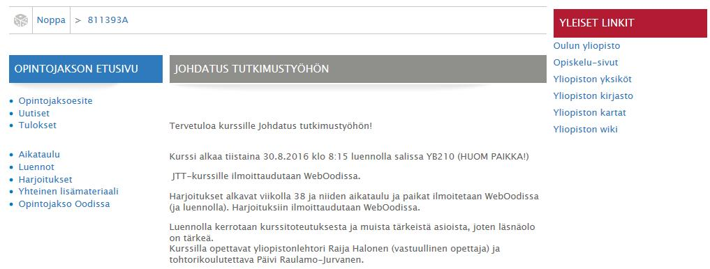 Harjoitusryhmät 2 & 1 klo 14:15-17:00 sali TS135 Kurssin toteutus 20.09.16 27.09.16 04.10.16 11.10.16 18.10.16 25.10.16 01.11.16 08.11.16 15.11.16 22.11.16 29.11.16 22.09.16 29.09.16 06.