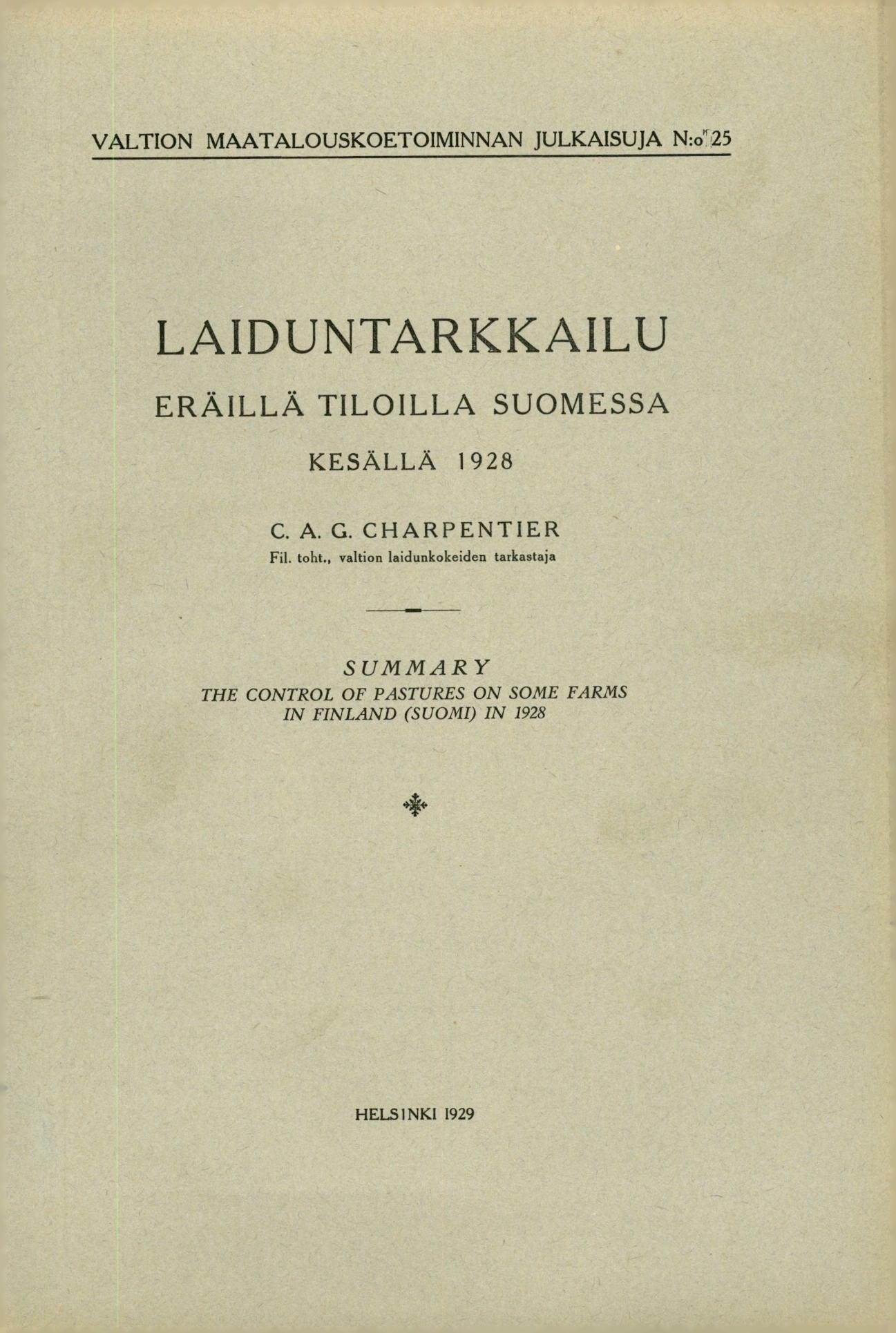 VALTION MAATALOUSKOETOIM1NNAN JULKAISUJA N:o"25 LAIDUNTARKKAILU ERÄILLÄ TILOILLA SUOMESSA KESÄLLÄ 1928 C. A. G. CHARPENTIER Fil.