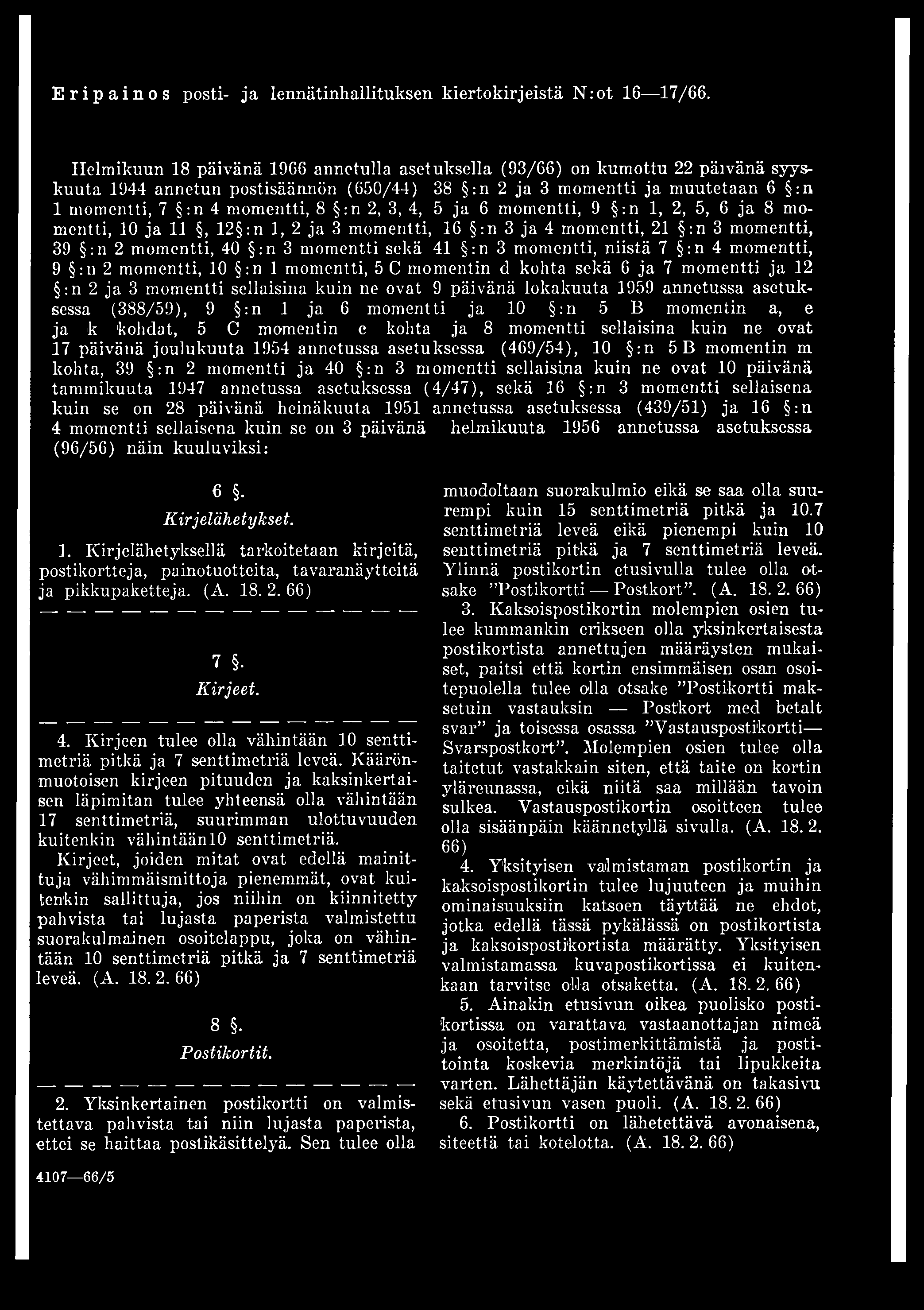 3, 4, 5 ja 6 momentti, 9 :n 1, 2, 5, 6 ja 8 momentti, 10 ja 11, 12 :n 1, 2 ja 3 momentti, 16 :n 3 ja 4 momentti, 21 :n 3 momentti, 39 :n 2 momentti, 40 :n 3 momentti sekä 41 :n 3 momentti, niistä 7