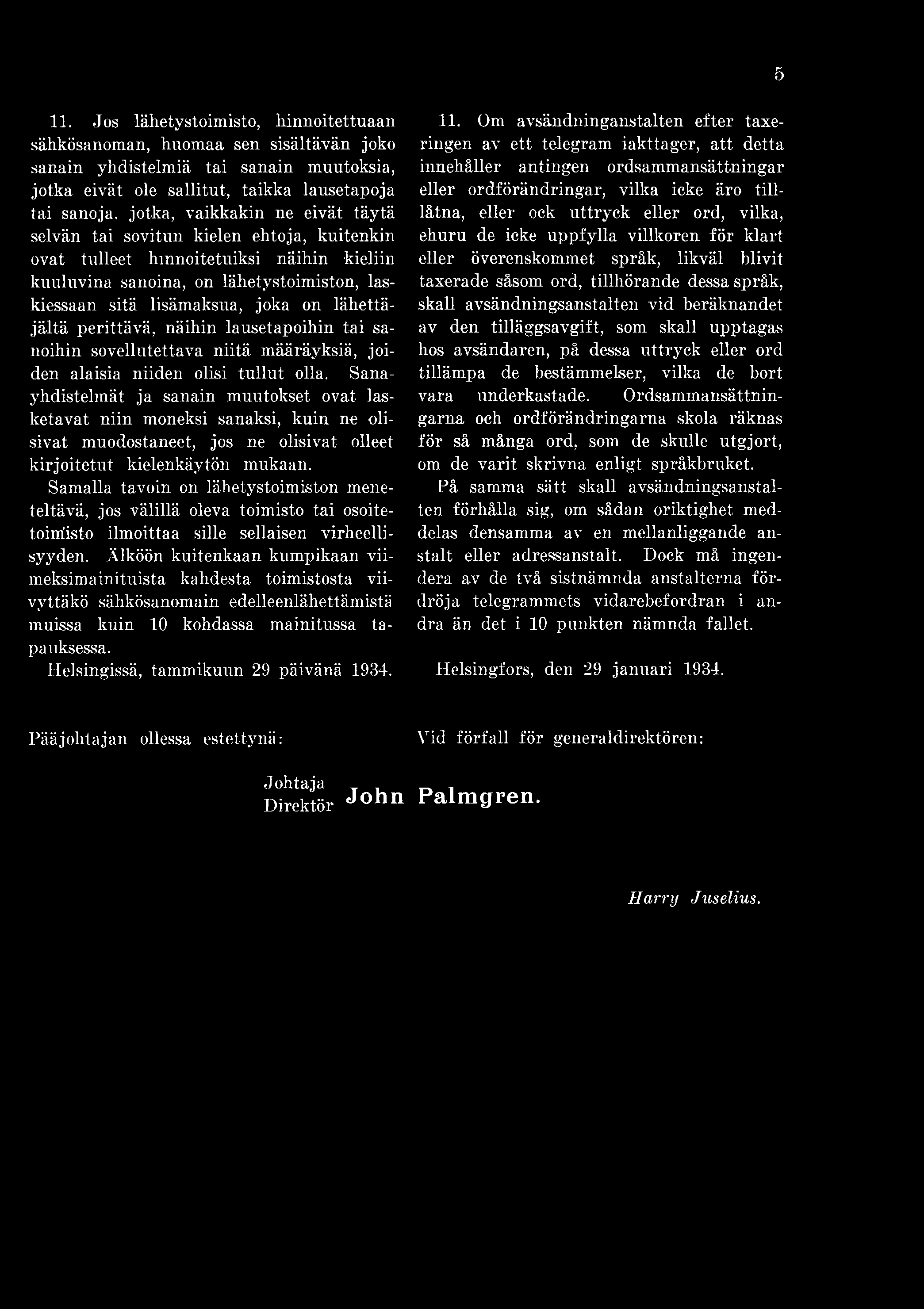 Samalla tavoin on lähetystoimiston meneteltävä, jos välillä oleva toimisto tai osoitetoimiisto ilmoittaa sille sellaisen virheellisyyden.