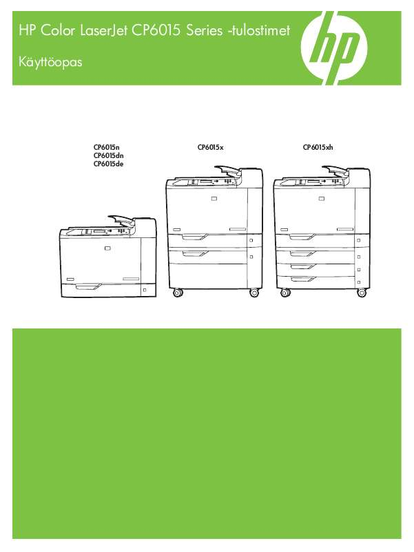 Yksityiskohtaiset käyttöohjeet ovat käyttäjänoppaassa Käyttöohje HP COLOR LASERJET CP6015 Käyttöohjeet HP COLOR LASERJET CP6015 Käyttäjän opas HP