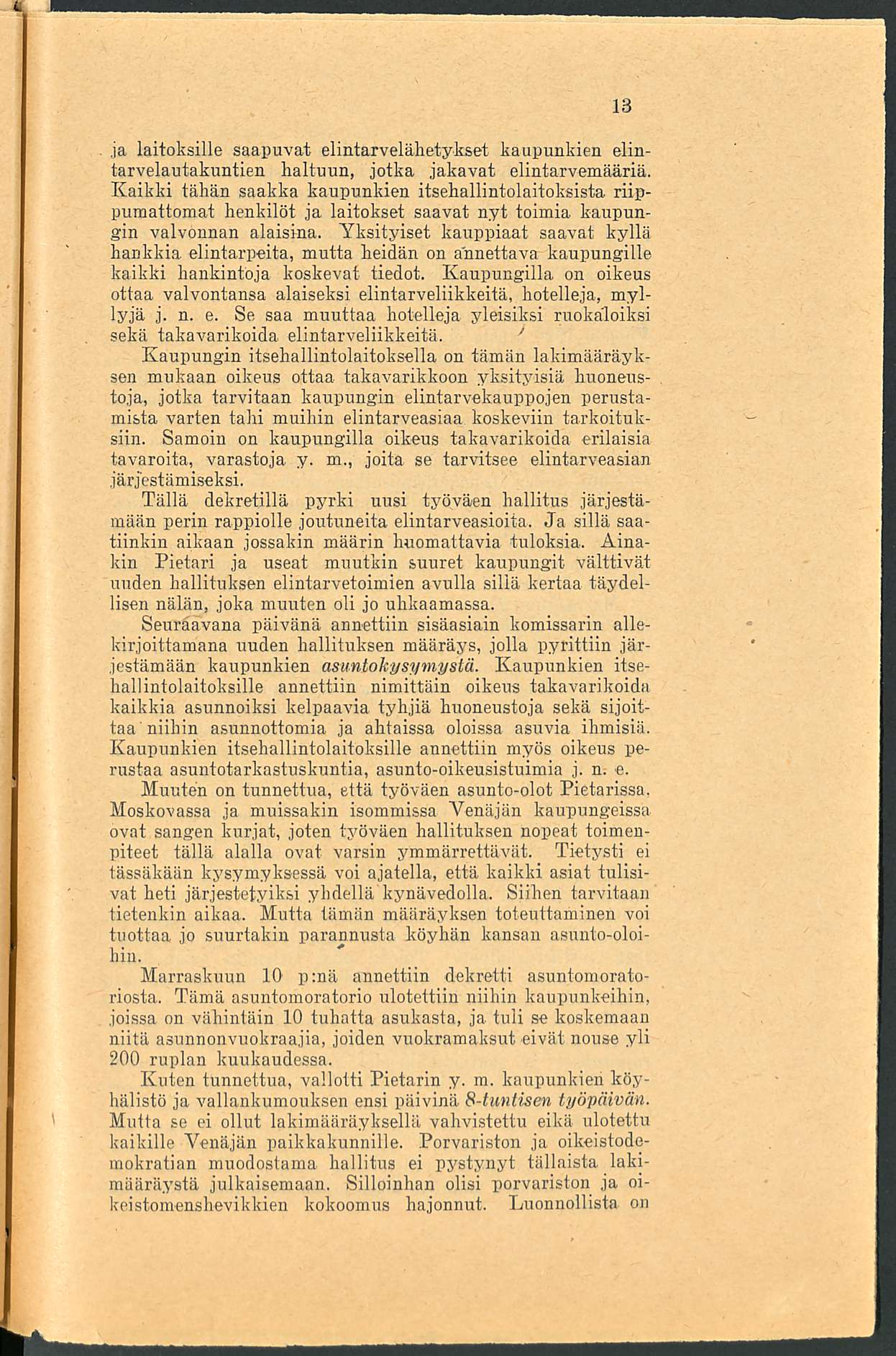 ja laitoksille saapuvat elintarvelähetykset kaupunkien elintarvelautakuntien haltuun, jotka jakavat elintarvemääriä.