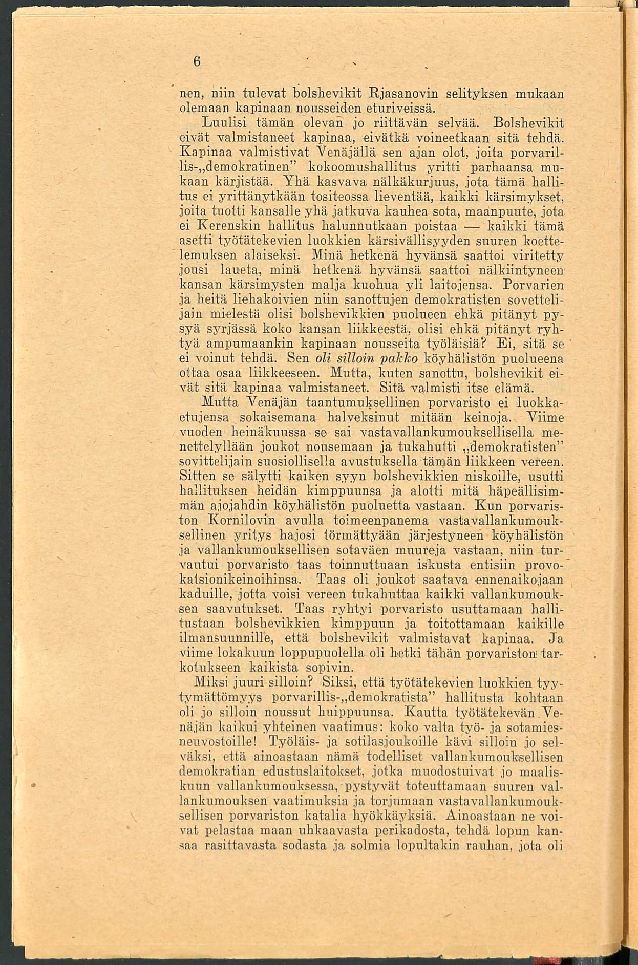 nen, niin tulevat bolshevikit Rjasanovin selityksen mukaan olemaan kapinaan nousseiden eturiveissä. Luulisi tämän olevan jo riittävän selvää.
