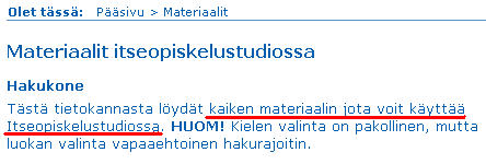 Itseopiskelustudiossa käytössä olevaa materiaalia (Kuva 13). Pelkkää hakukonetta käyttävä käyttäjä ei huomaa kaikkea sivustolla tarjolla olevaa materiaalia.