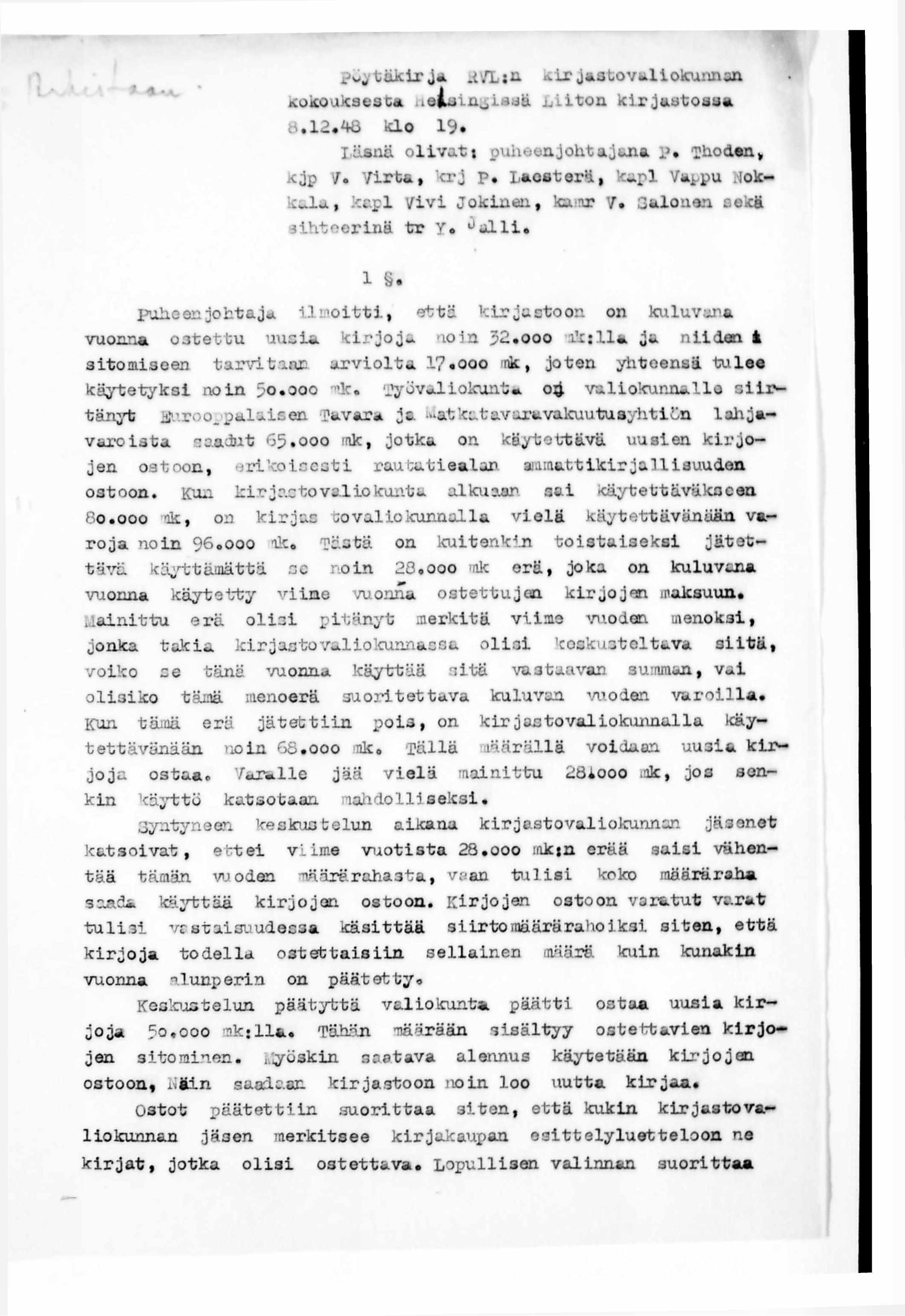 tä k ir J a.í.'ljií».ir jastovaliokunnan «cokouksesca»eiuln^issä,ui.iton k ir ja s t o s s a 8.1 2.4 6 Lo 19. lä sn ä o l i v a t t puheenjoh tajana i>. Thoden, k jp /. V ir ta, kr j p.